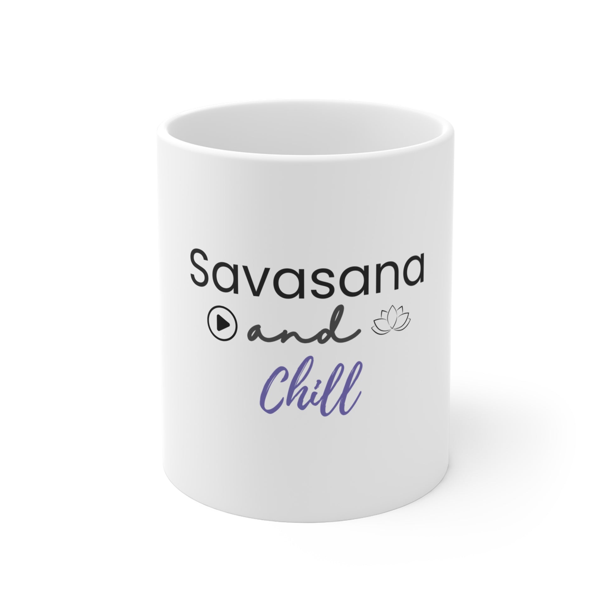 White mug with 'Savasana and Chill' text on a white background