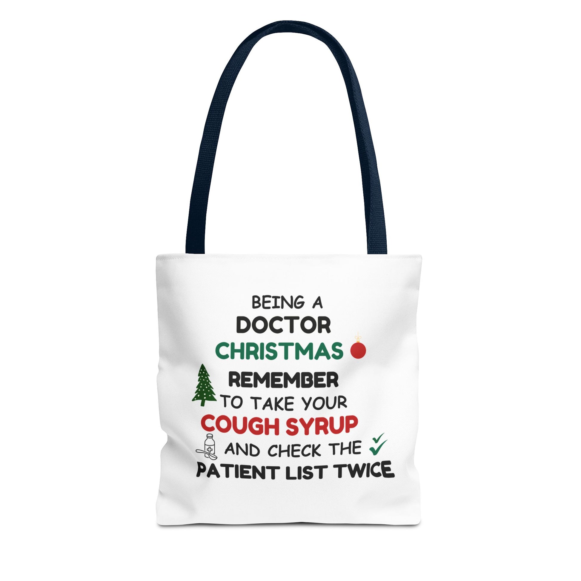 White tote bag with navy handle and  text 'Being a doctor during Christmas, remember to take your cough syrup and check the patient list twice' on a white background