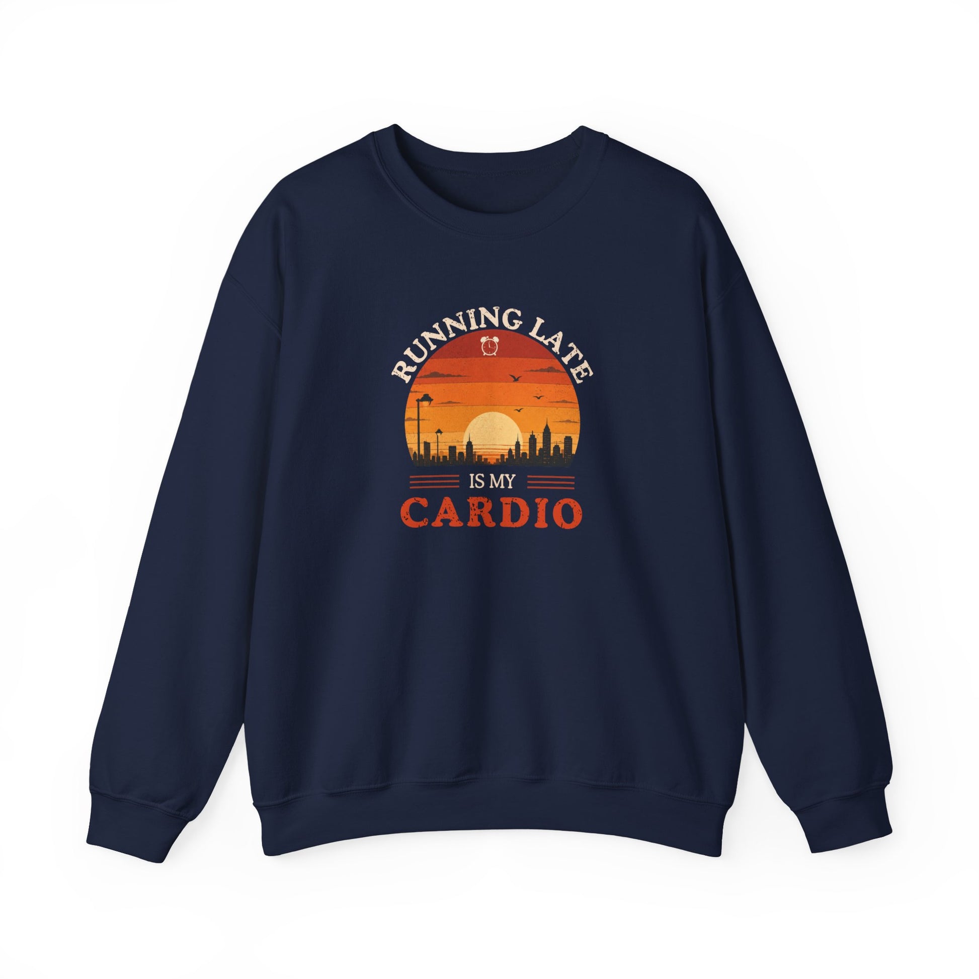 Navy sweatshirt with text 'Running late is my cardio' on a white background