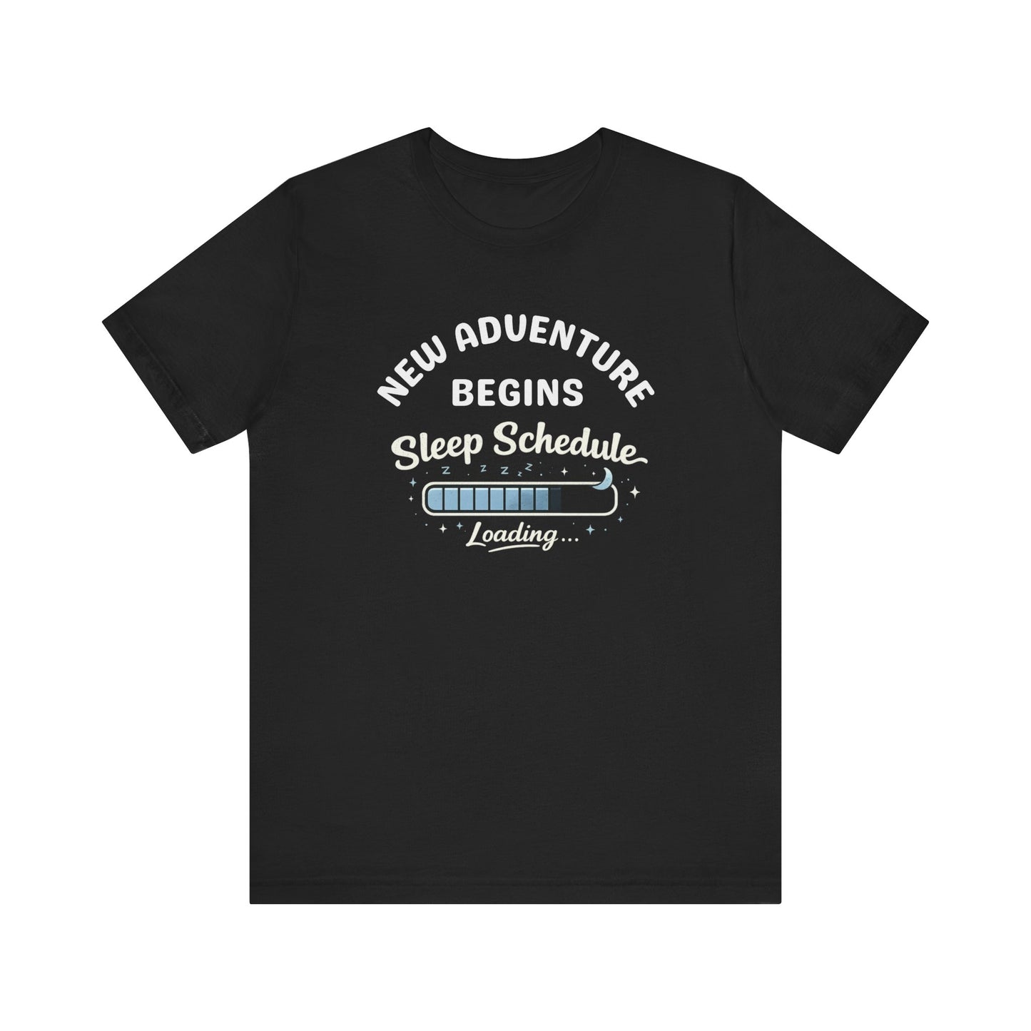 Black t-shirt with white text 'New Adventure Begins, Sleep Schedule Loading…' and blue loading bar graphic on a white background