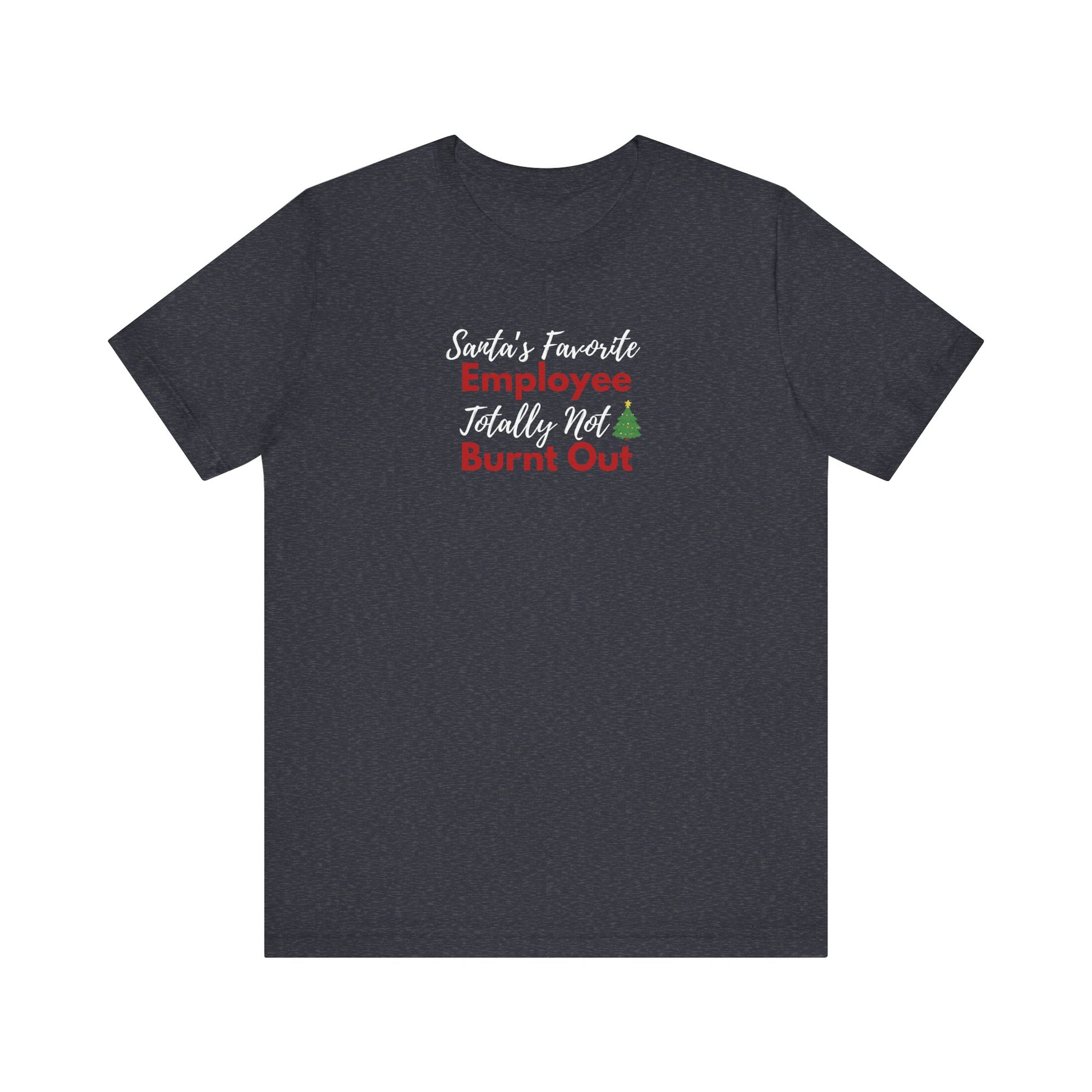 Heather navy t-shirt with text 'Santa’s Favorite Employee Totally Not Burnt Out' on a white background