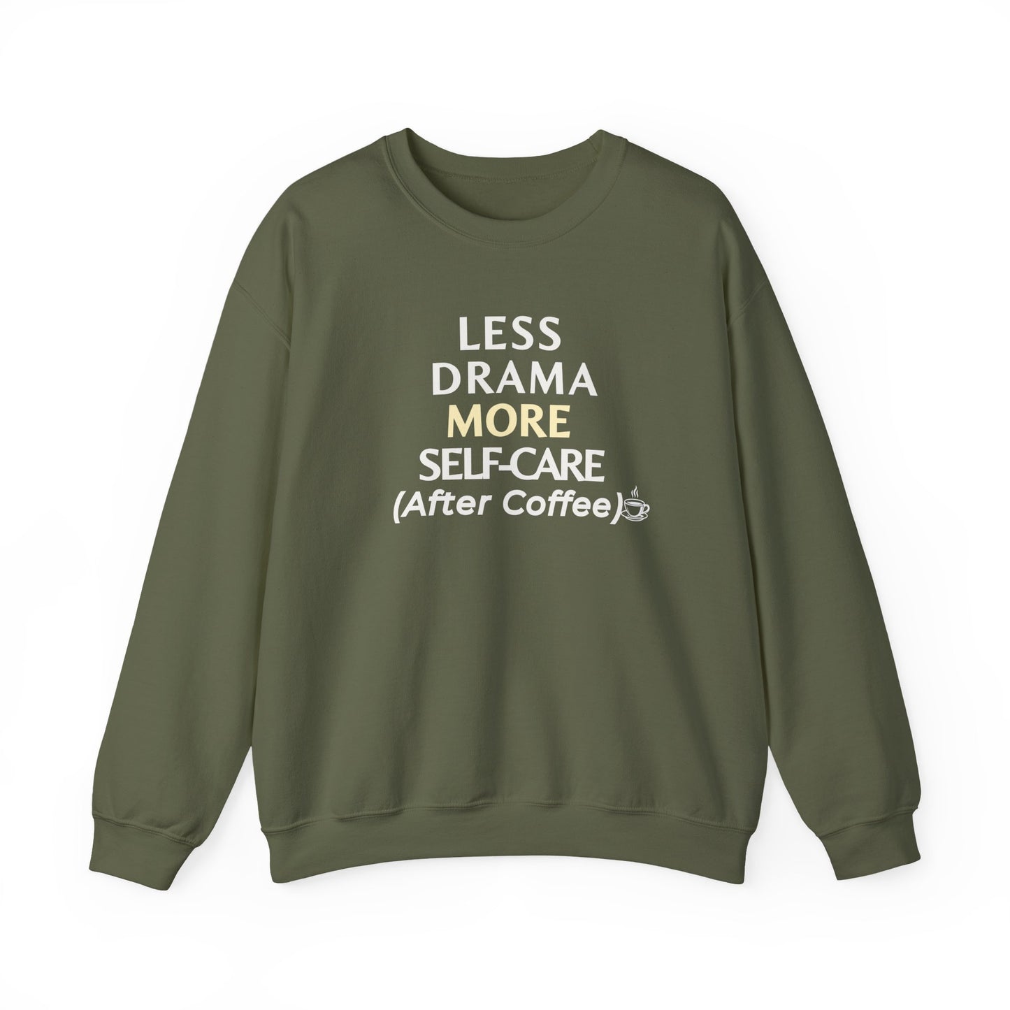Military green sweatshirt with text 'Less Drama, More Self-Care (After Coffee)' on a white background