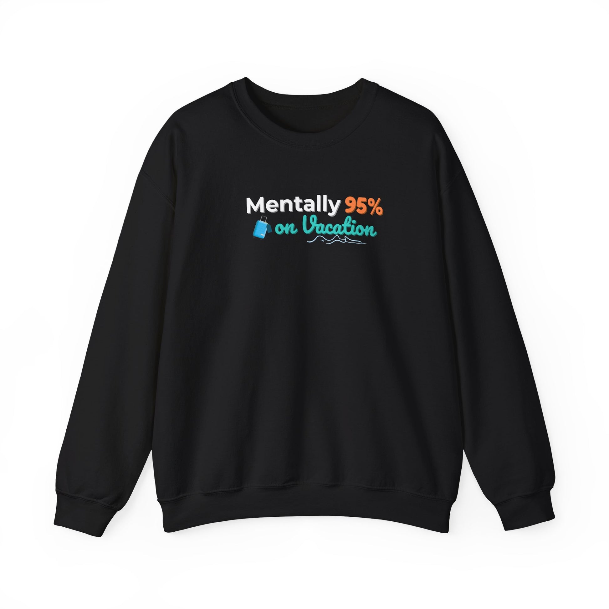Black sweatshirt with text 'Mentally 95% on Vacation' on a white background