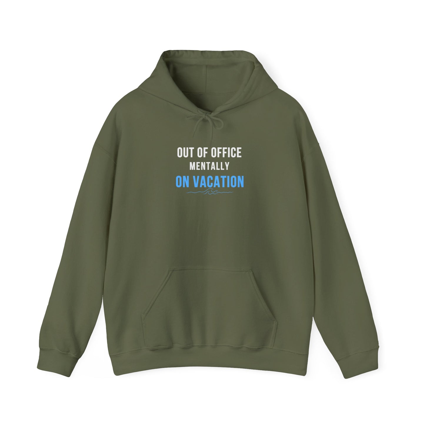 Military green hoodie with text 'Out of Office: Mentally on Vacation' on a white background