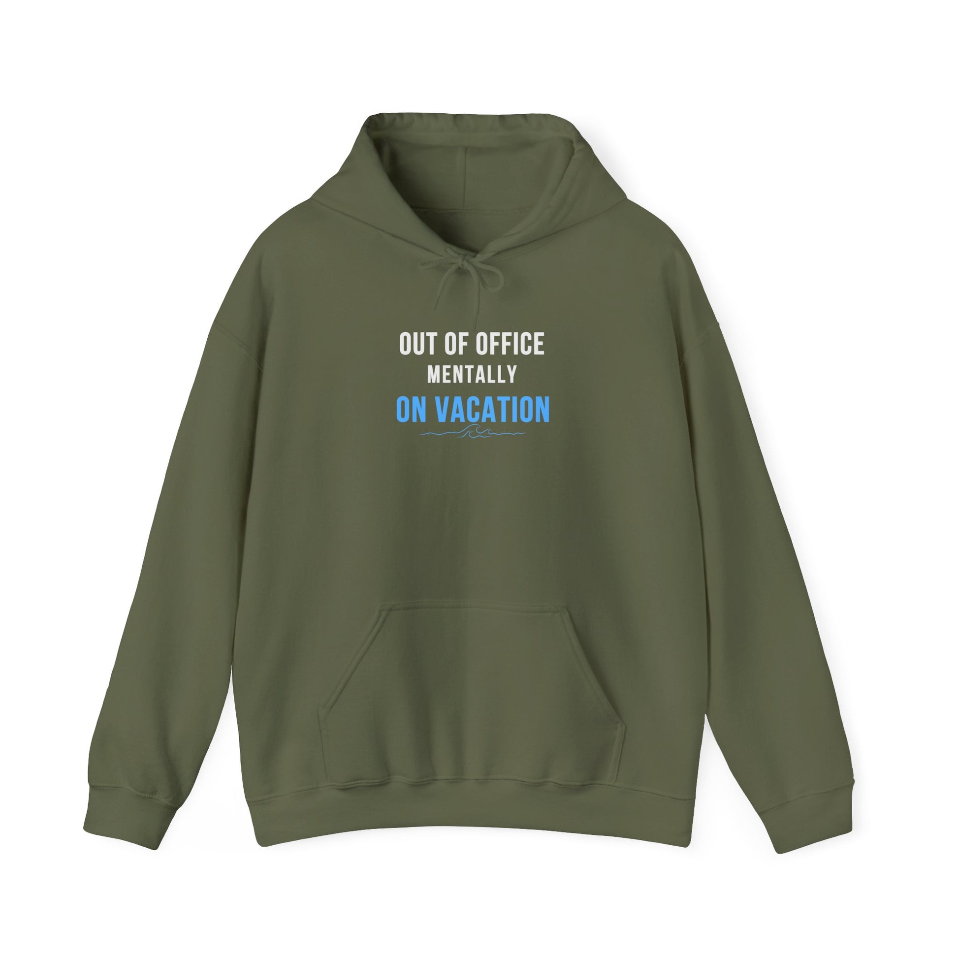 Military green hoodie with text 'Out of Office: Mentally on Vacation' on a white background