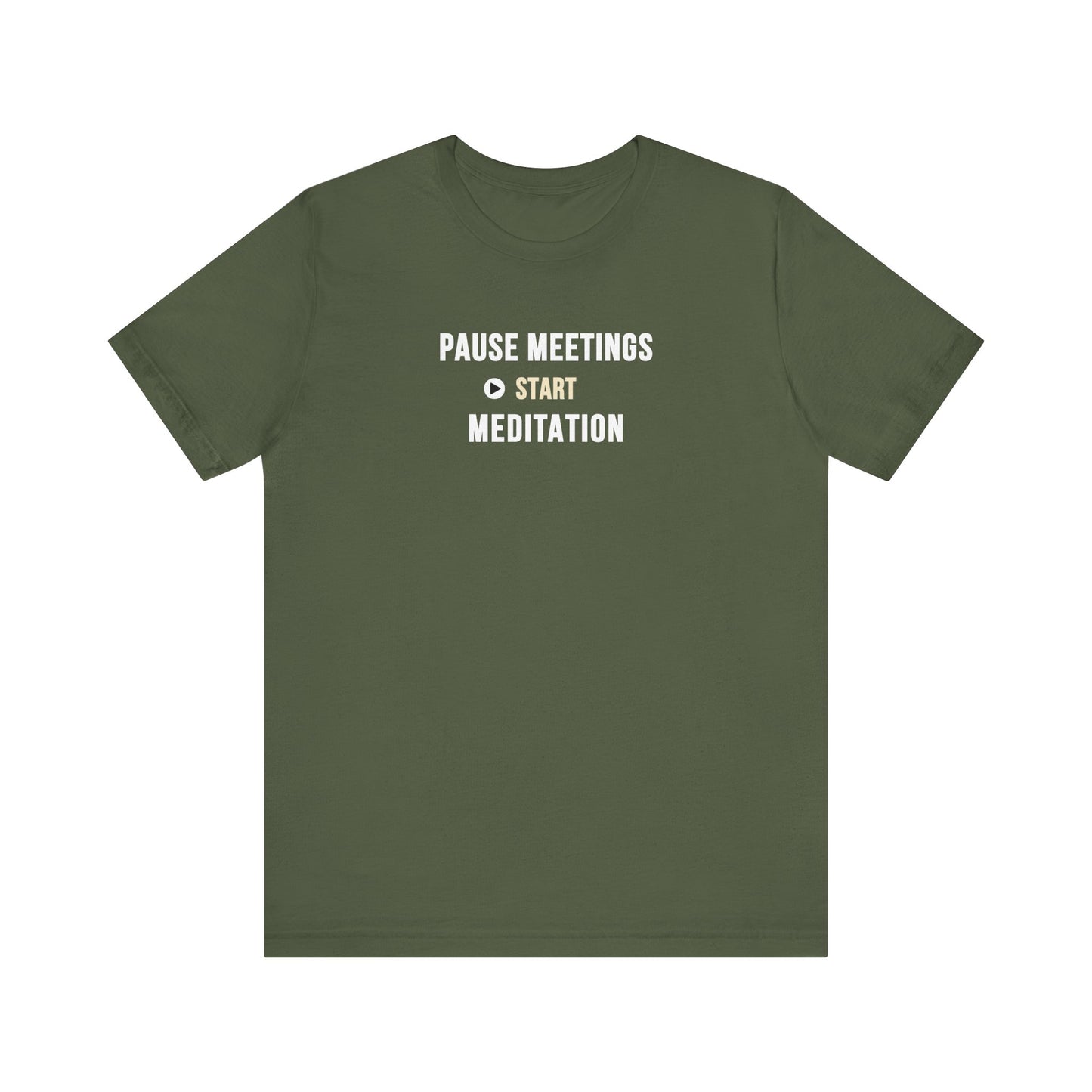 Military green featuring the text “Pause Meetings, Start Meditation” on a white background.