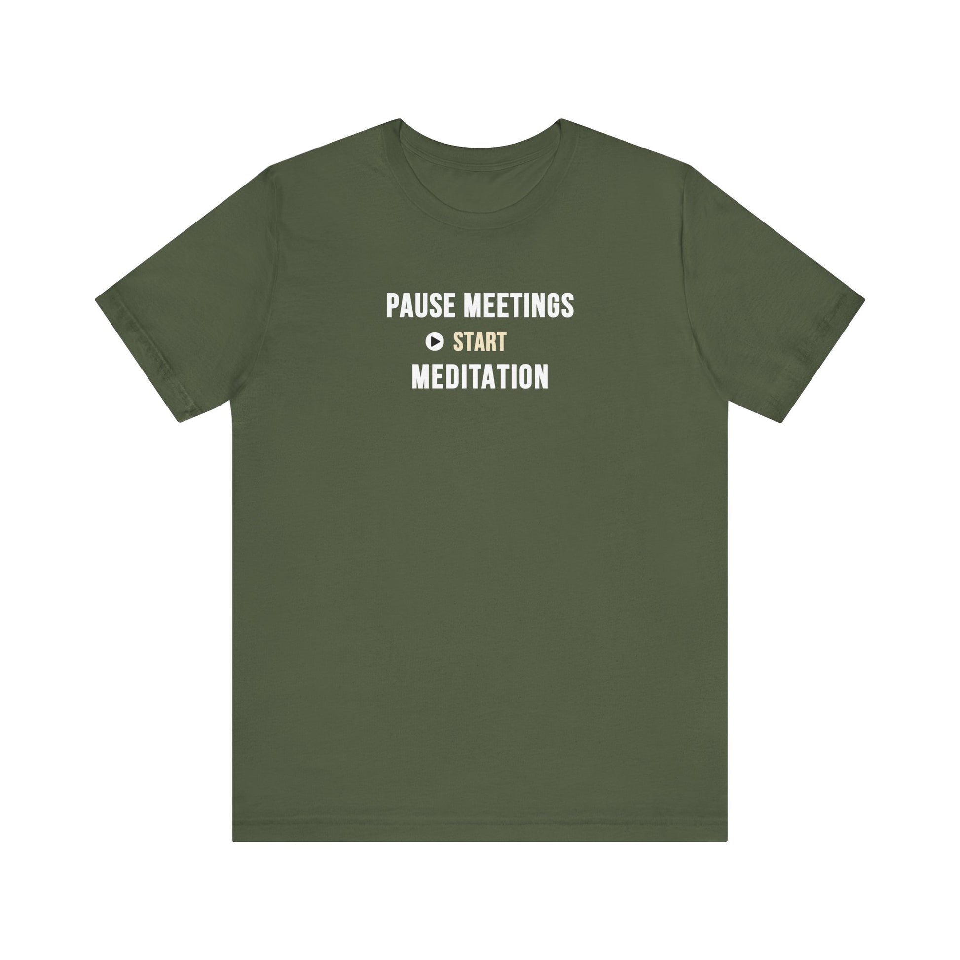 Military green featuring the text “Pause Meetings, Start Meditation” on a white background.