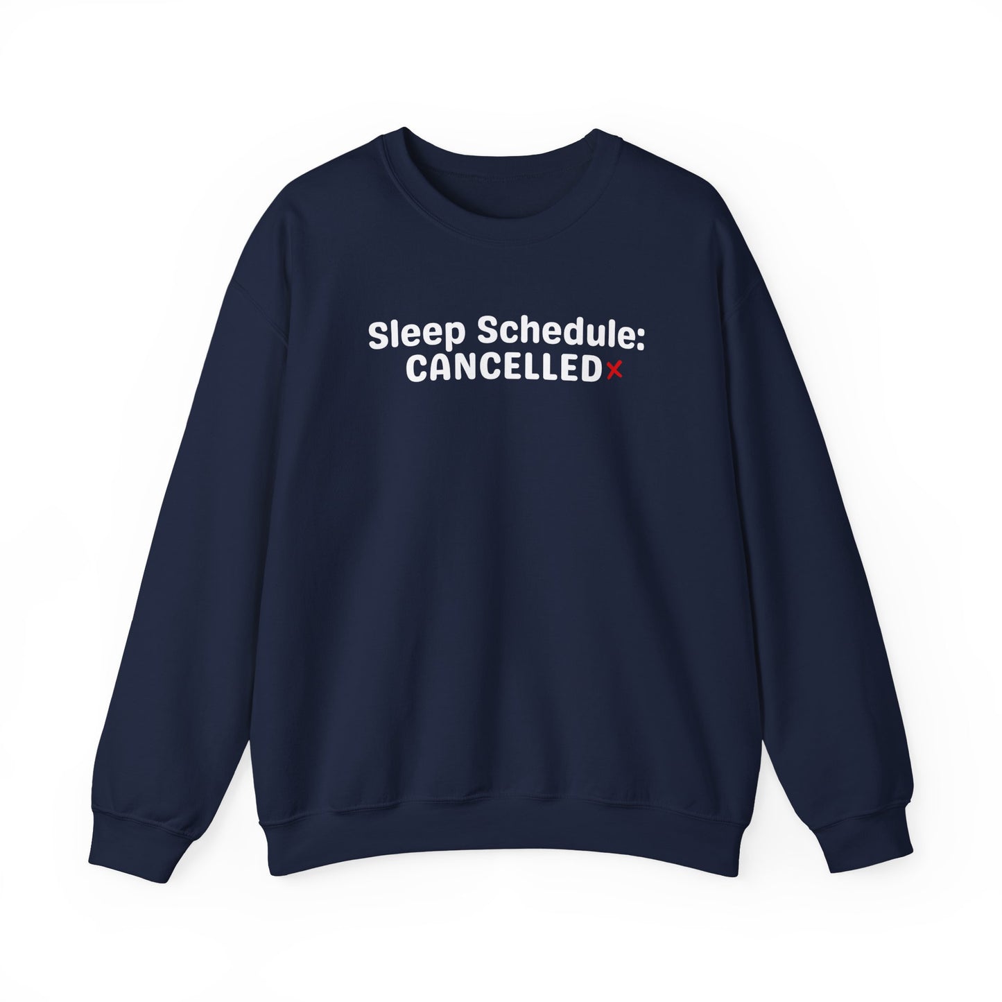 Navy blue sweatshirt with 'Sleep Schedule: CANCELLED' text on a white background