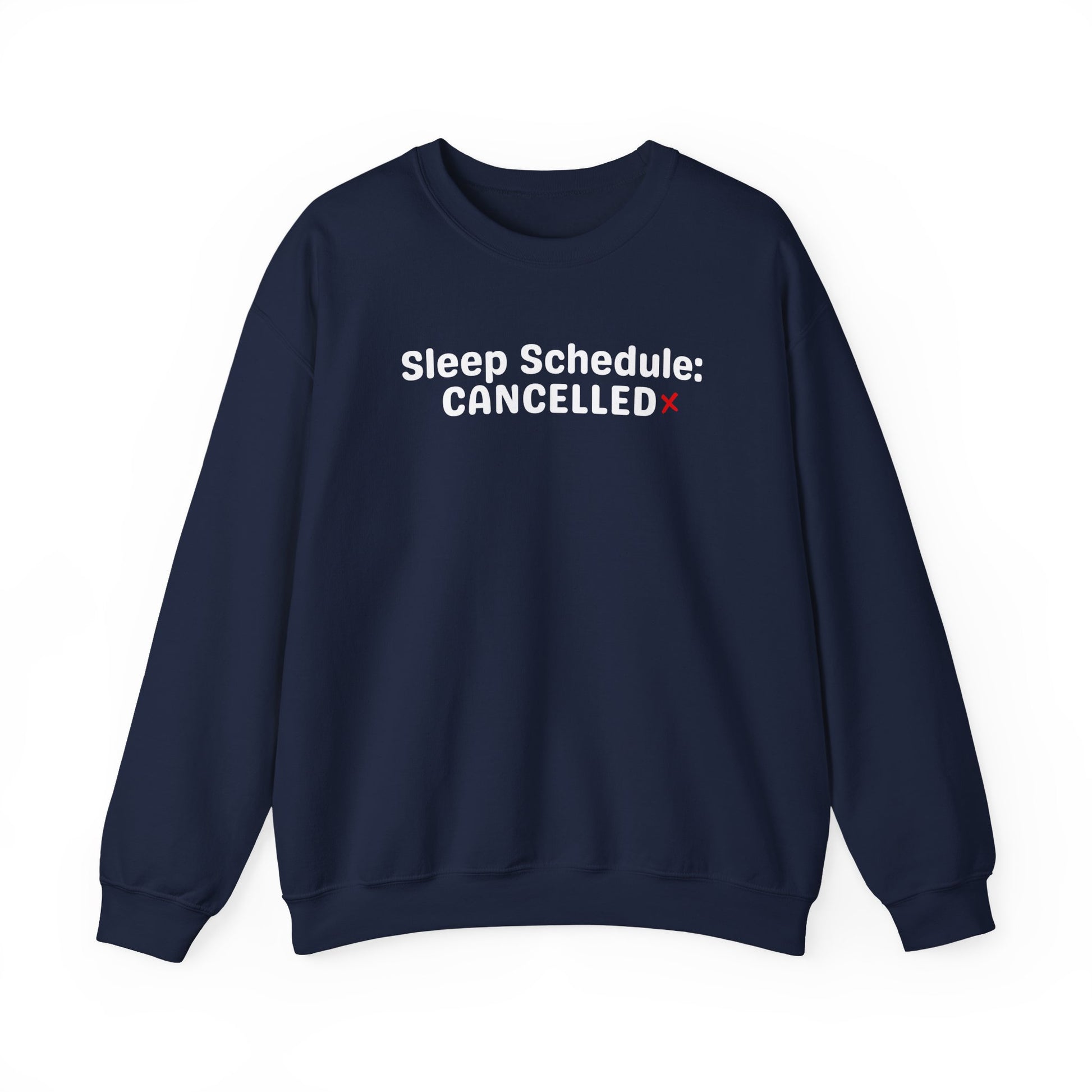 Navy blue sweatshirt with 'Sleep Schedule: CANCELLED' text on a white background