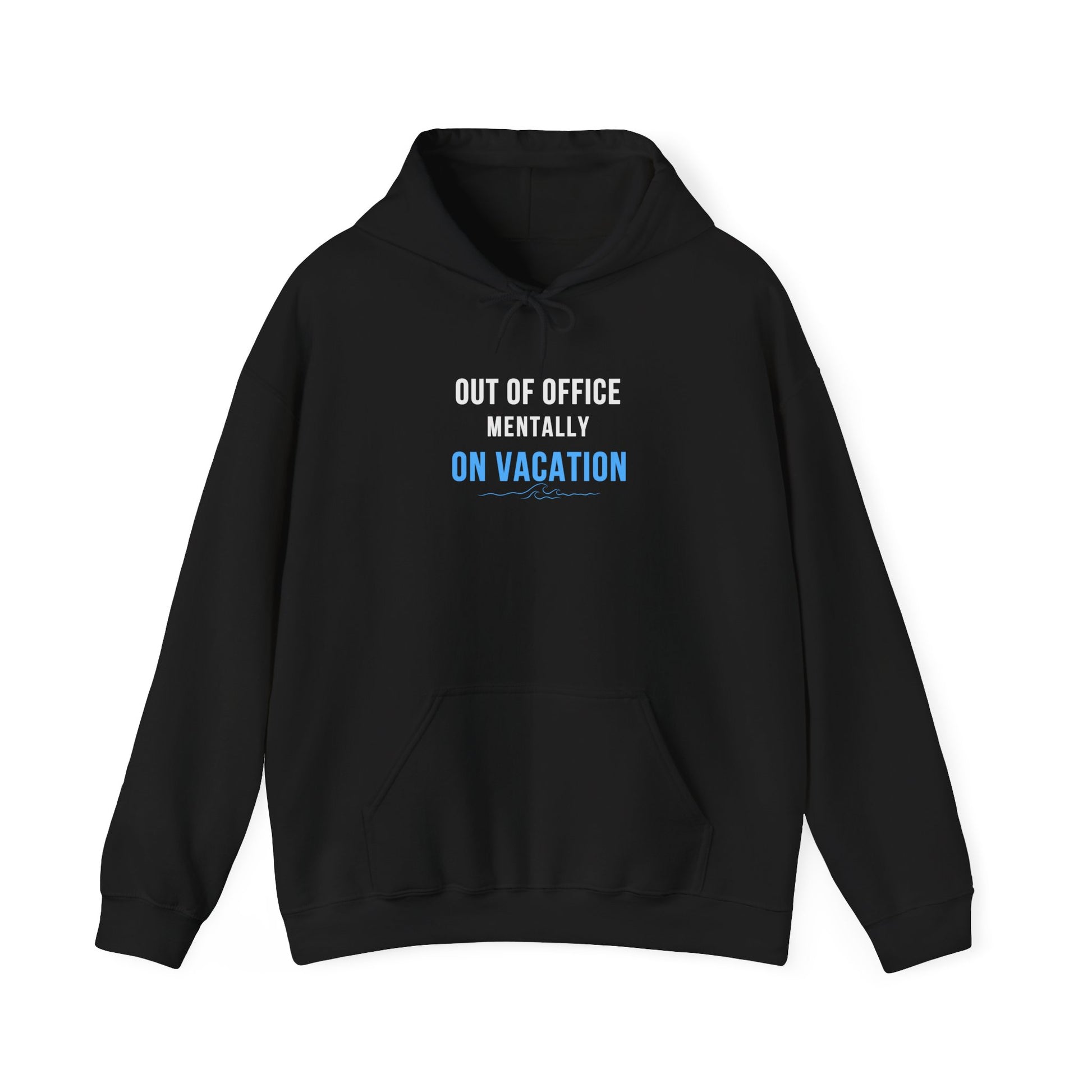 Black hoodie with text 'Out of Office: Mentally on Vacation' on a white background