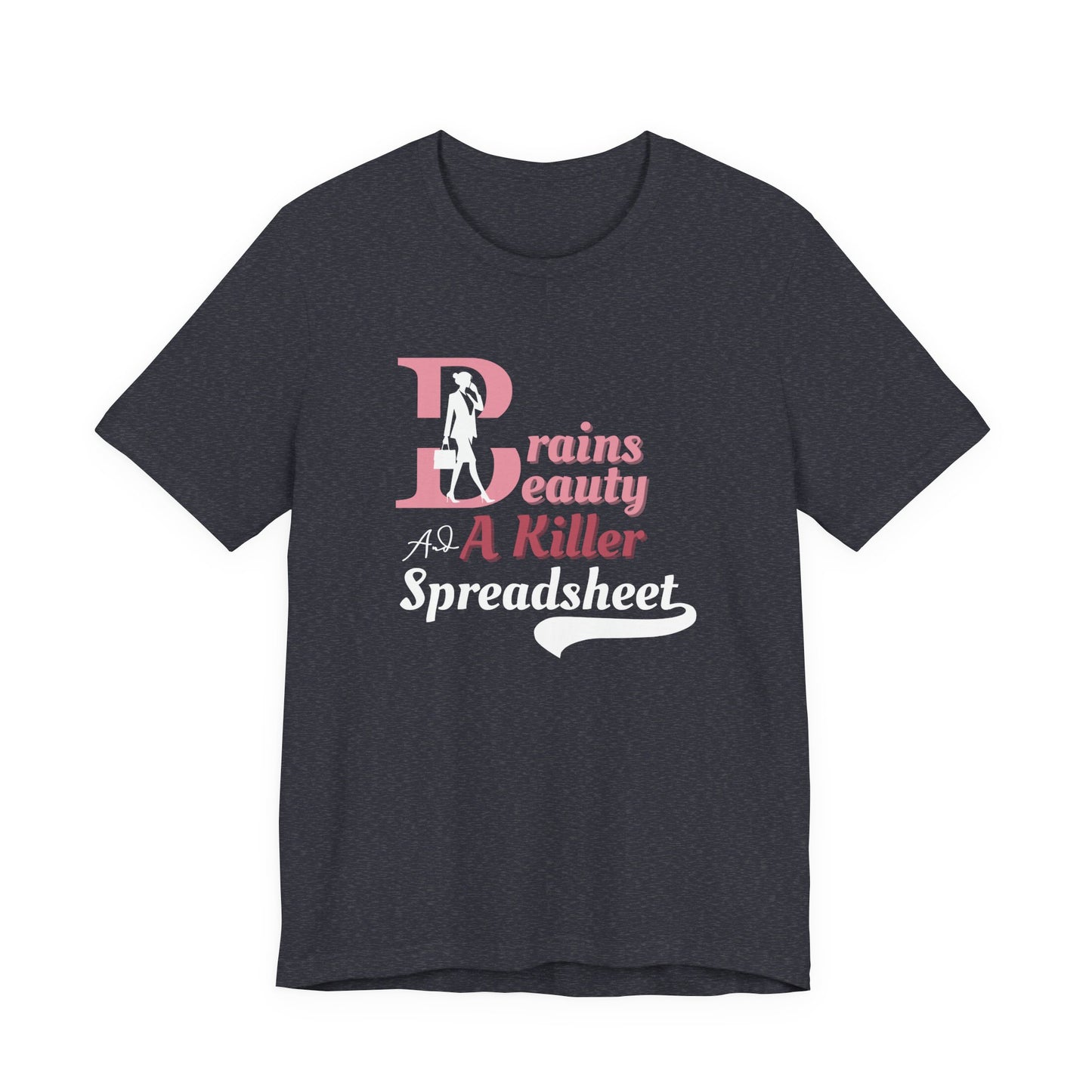 Smart Woman T-Shirt - Brains, Beauty and a Killer Spreadsheet Design for Office Queens