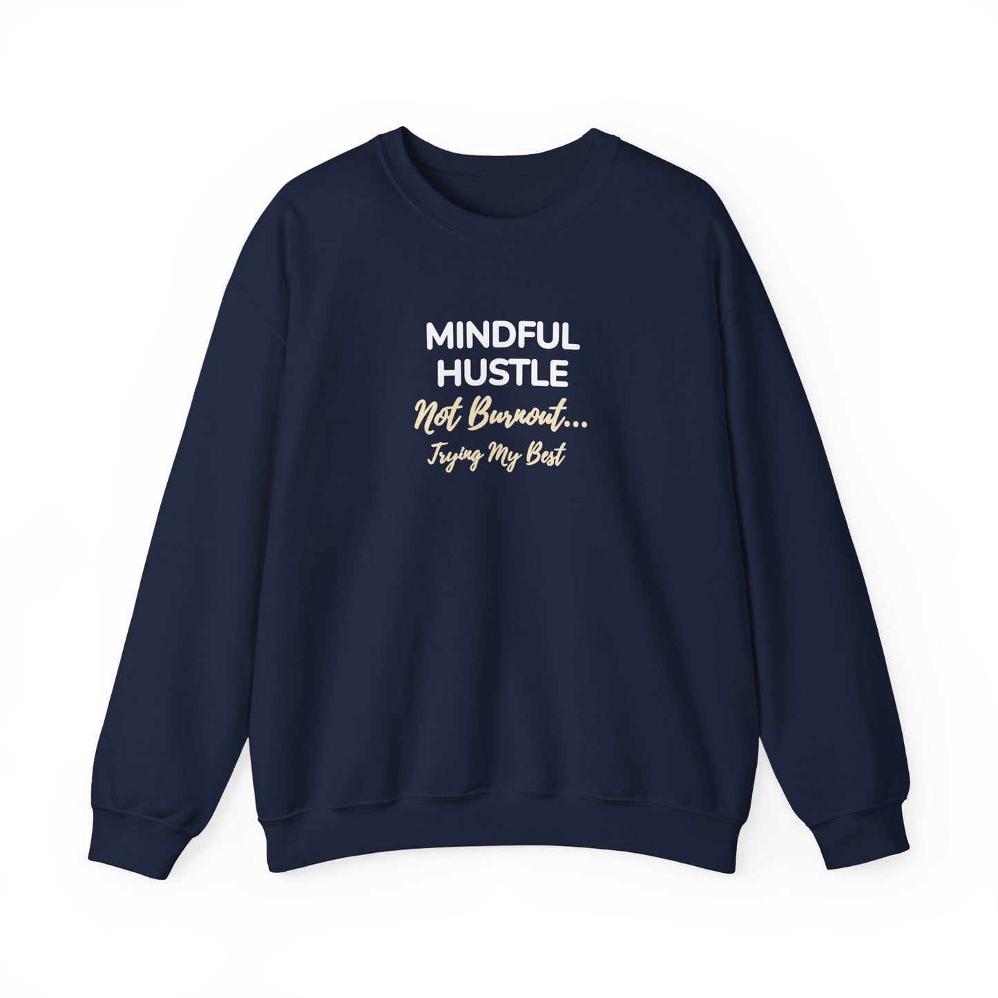 Navy sweatshirt with text 'Mindful Hustle – Not Burnout… Trying My Best' on a white background