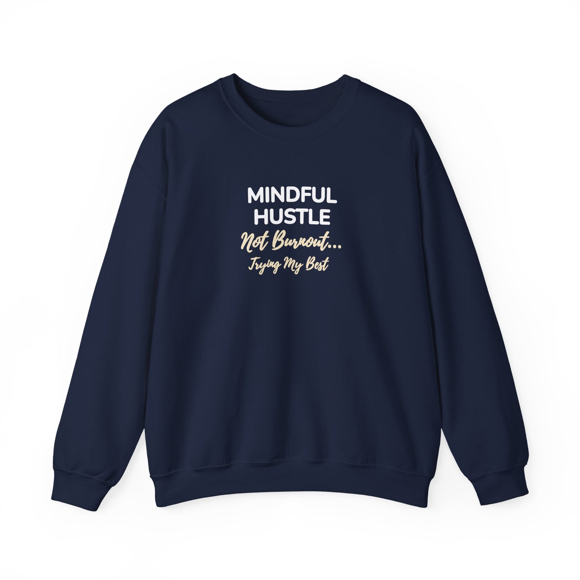 Navy sweatshirt with text 'Mindful Hustle – Not Burnout… Trying My Best' on a white background
