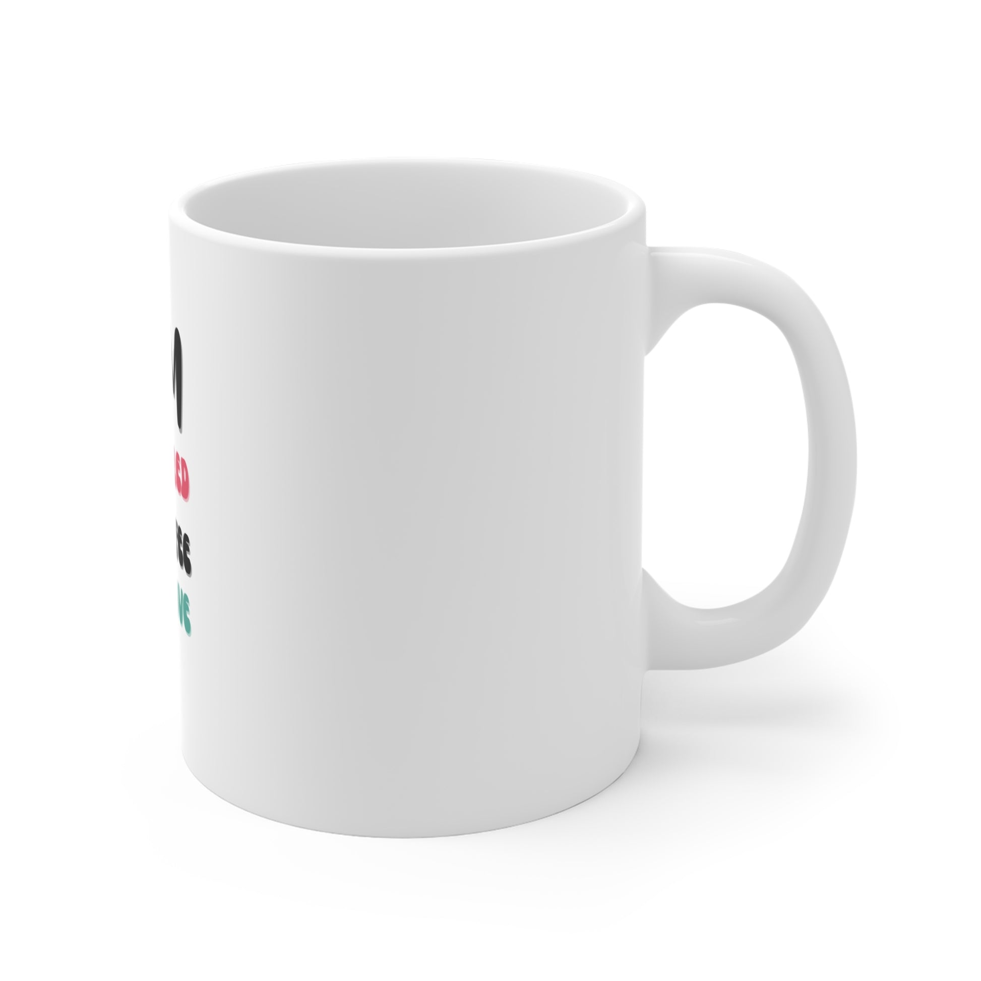 Right side of a white mug with text 'Mom 99% tired 1% coffee 100% love' on a white background