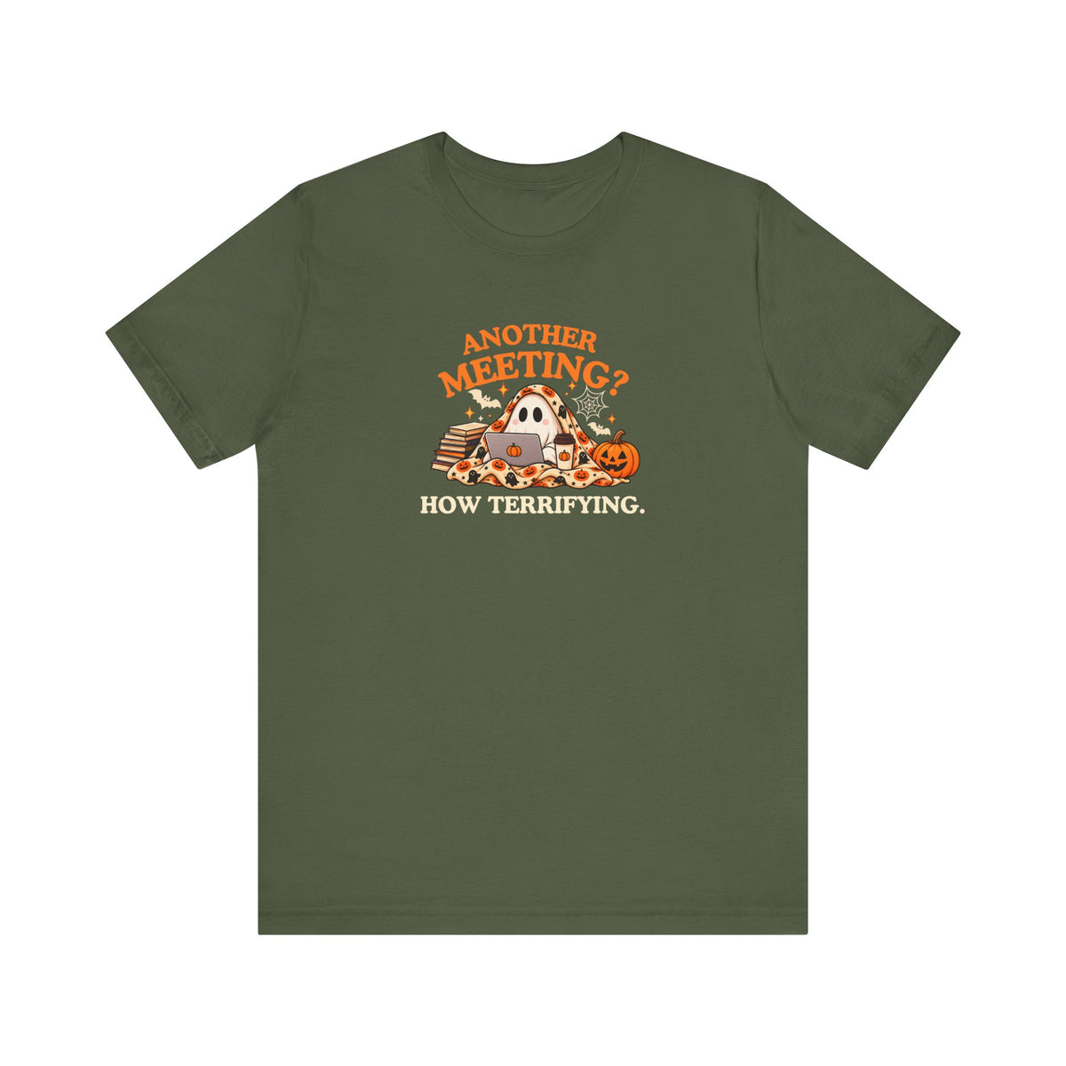 A military green t-shirt with a Halloween-themed graphic on the chest, featuring the text 'Another Meeting? How Terrifying.'