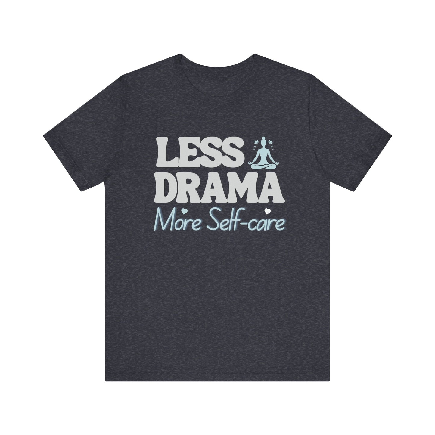 Trendy Women's T-Shirt: "Less Drama, More Self-Care" – Modern Style for Confident Women