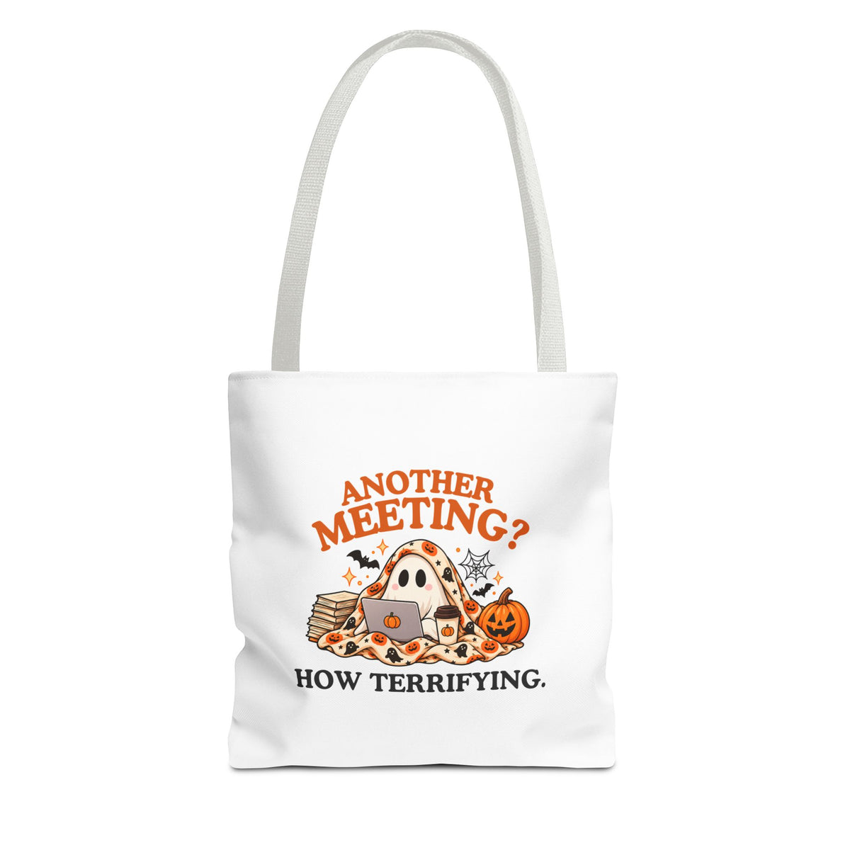 A white tote bag with white shoulder straps, featuring the text 'Another Meeting? How Terrifying.' on a plain white background.