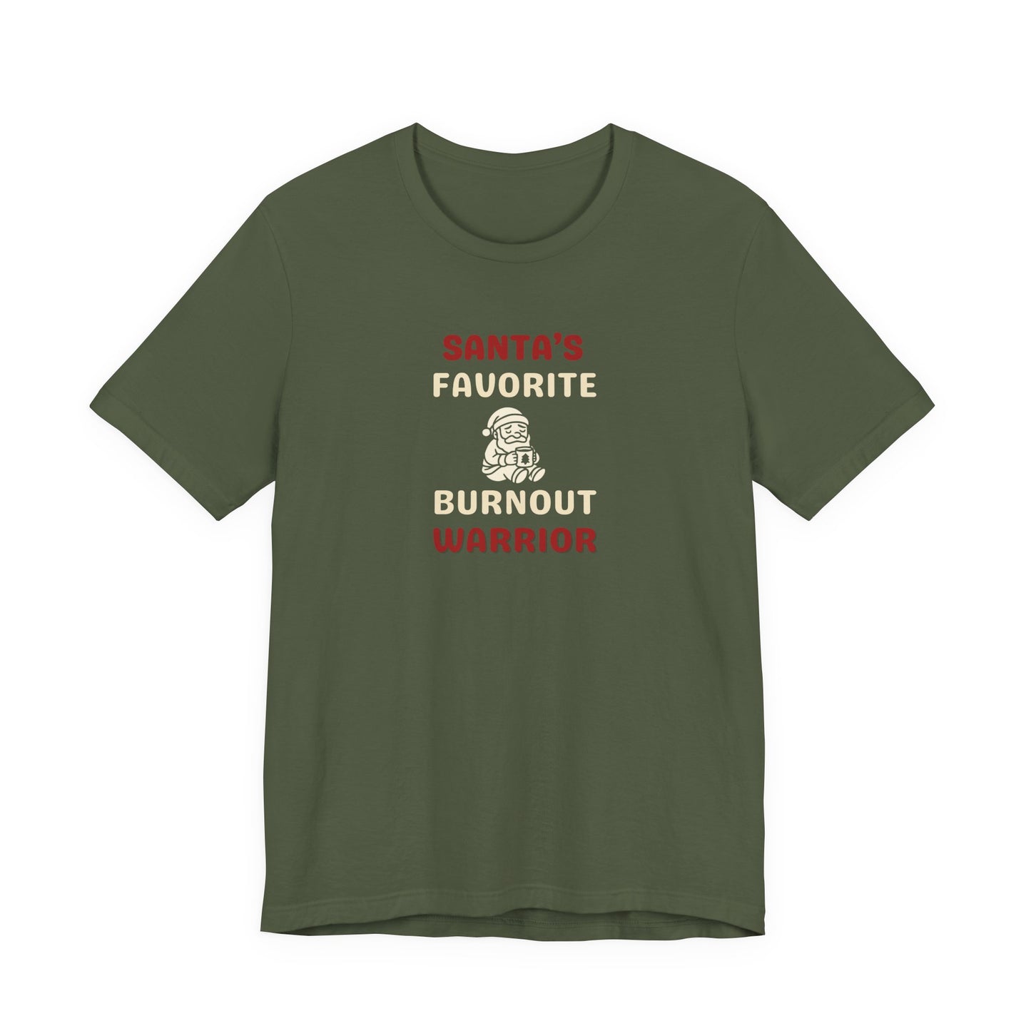 Military green t-shirt featuring the text 'Santa's Favorite Burnout Warrior' and graphic on a white background