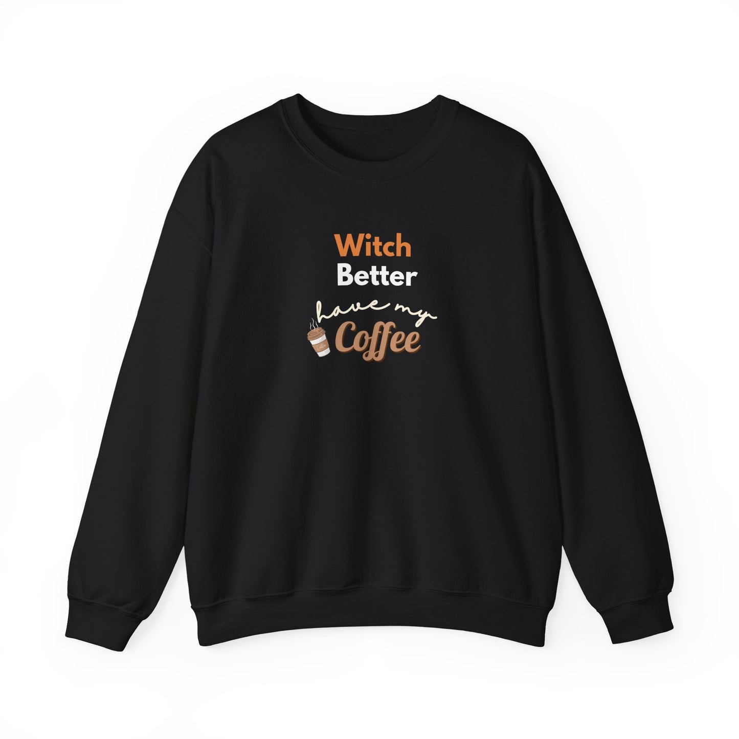 Black sweatshirt with text 'Witch Better have my Coffee' on a white background