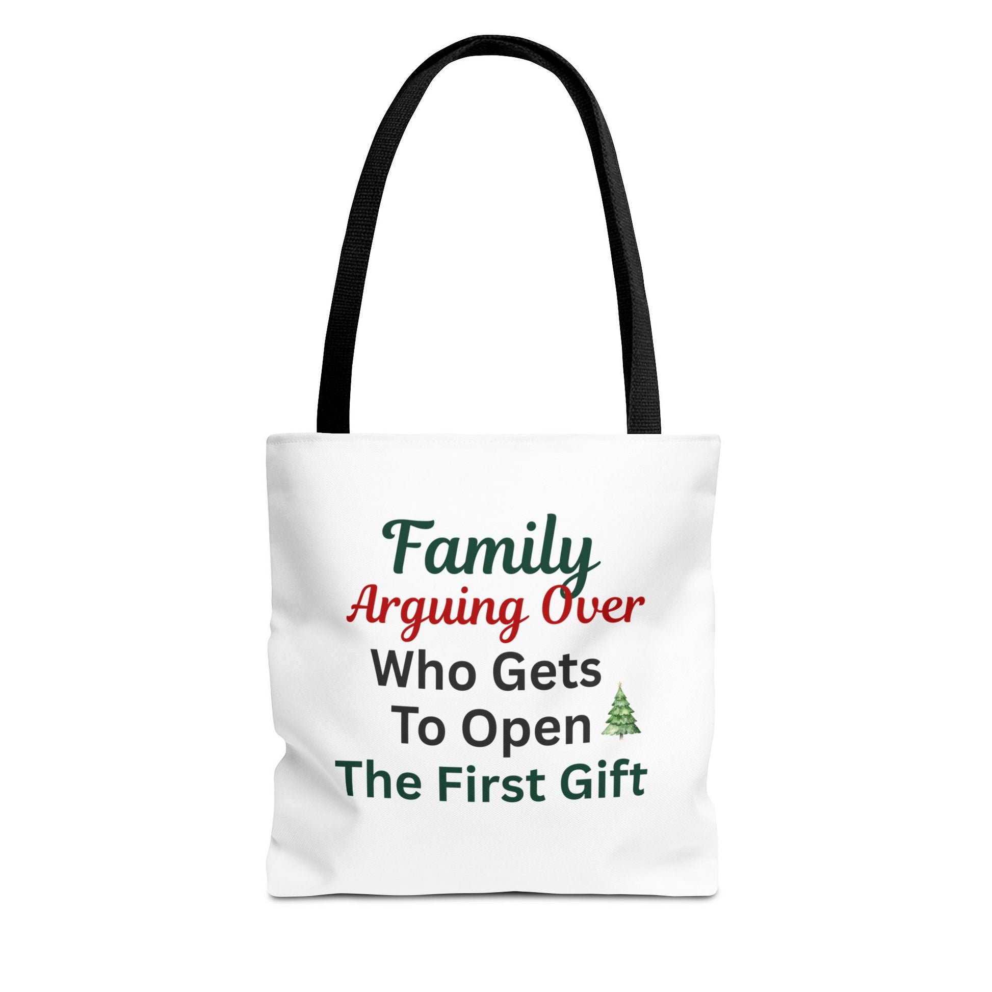 White tote bag with black handle and text 'Family Arguing Over Who Gets To Open The First Gift' on a white background