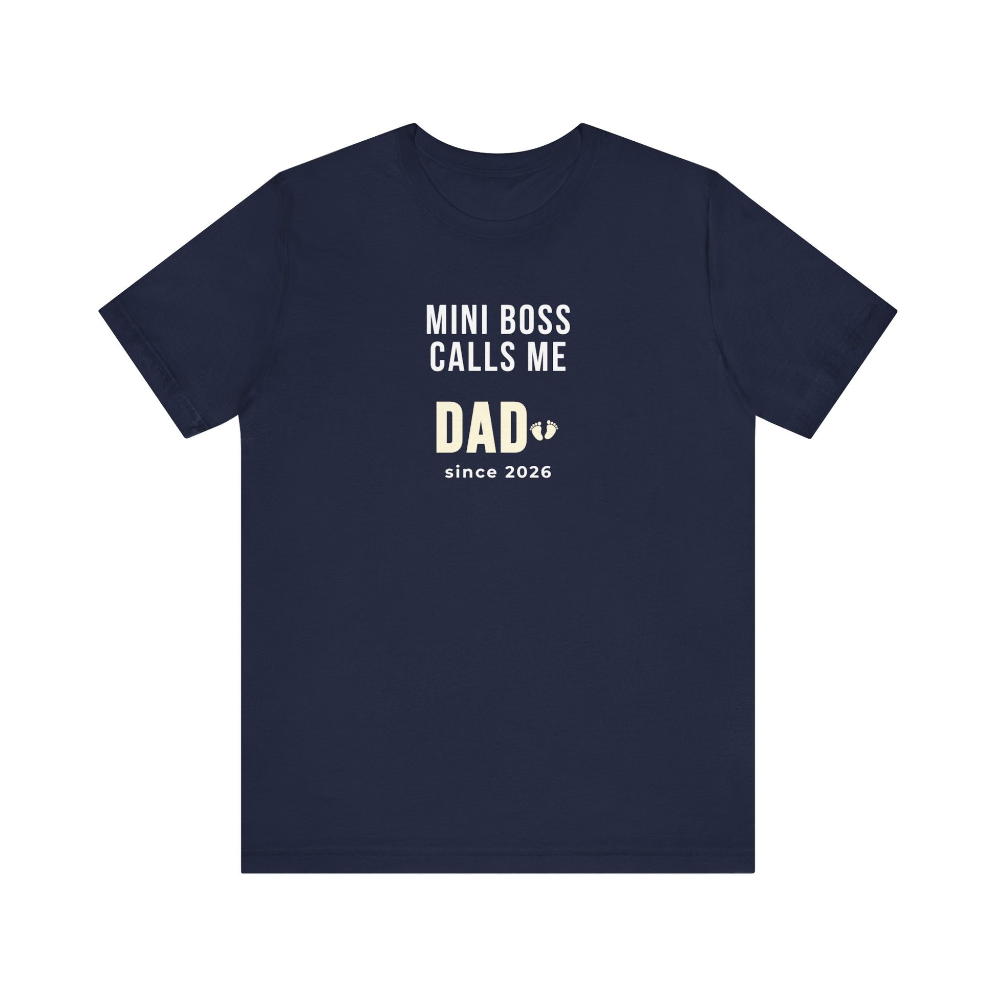 Navy t-shirt with white text 'Mini Boss Calls Me Dad – since 2026' on a white background