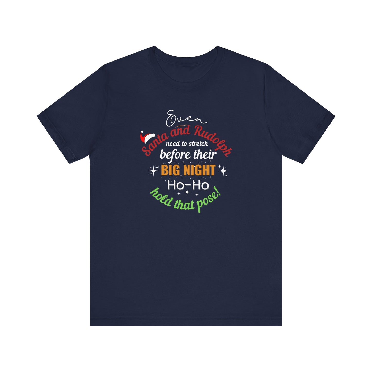Navy blue t-shirt with text 'Event Santa & Rudolph Need to Stretch Before their Big Night. Ho-Ho-Hold That Pose!' on a white background