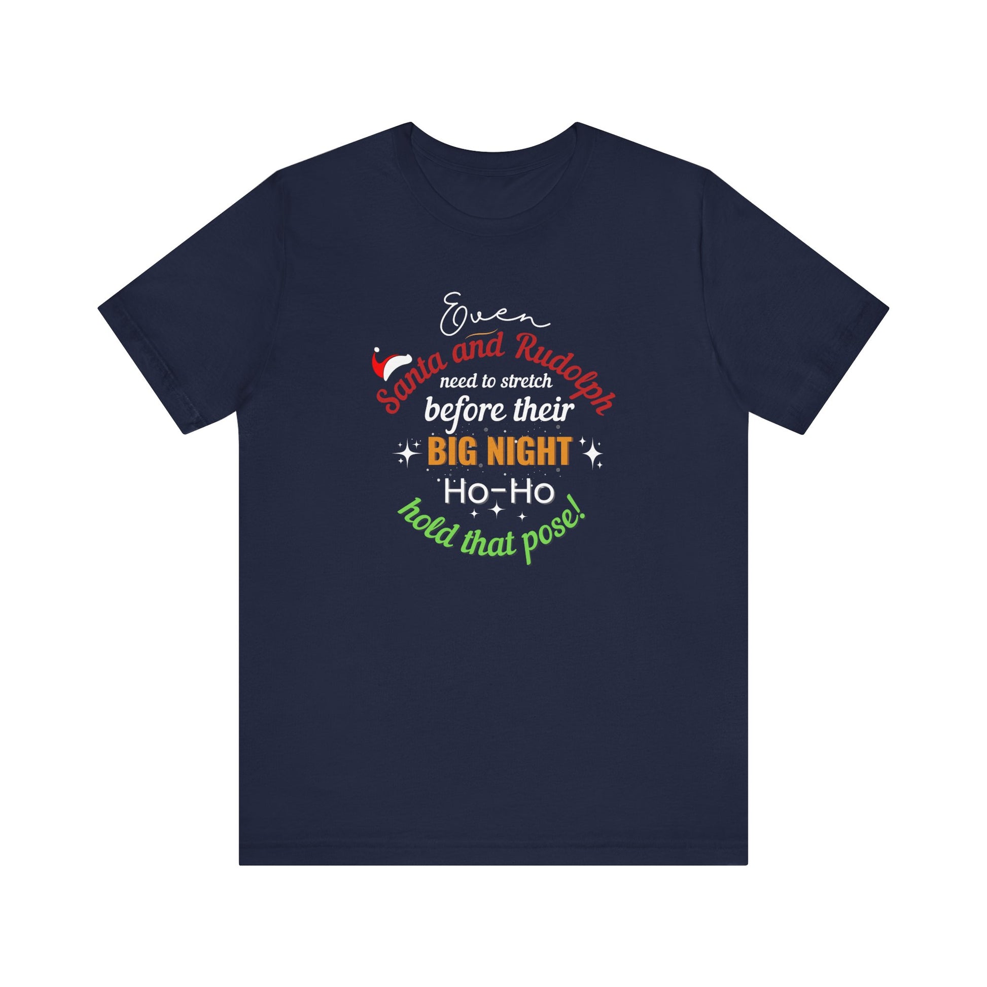 Navy blue t-shirt with text 'Event Santa & Rudolph Need to Stretch Before their Big Night. Ho-Ho-Hold That Pose!' on a white background
