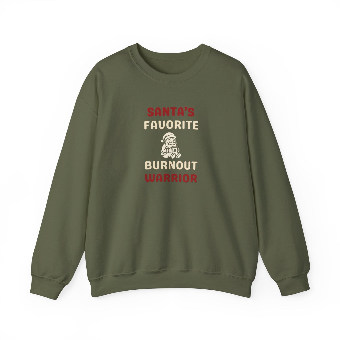 Military green sweatshirt with 'Santa's Favorite Burnout Warrior' text on a white background