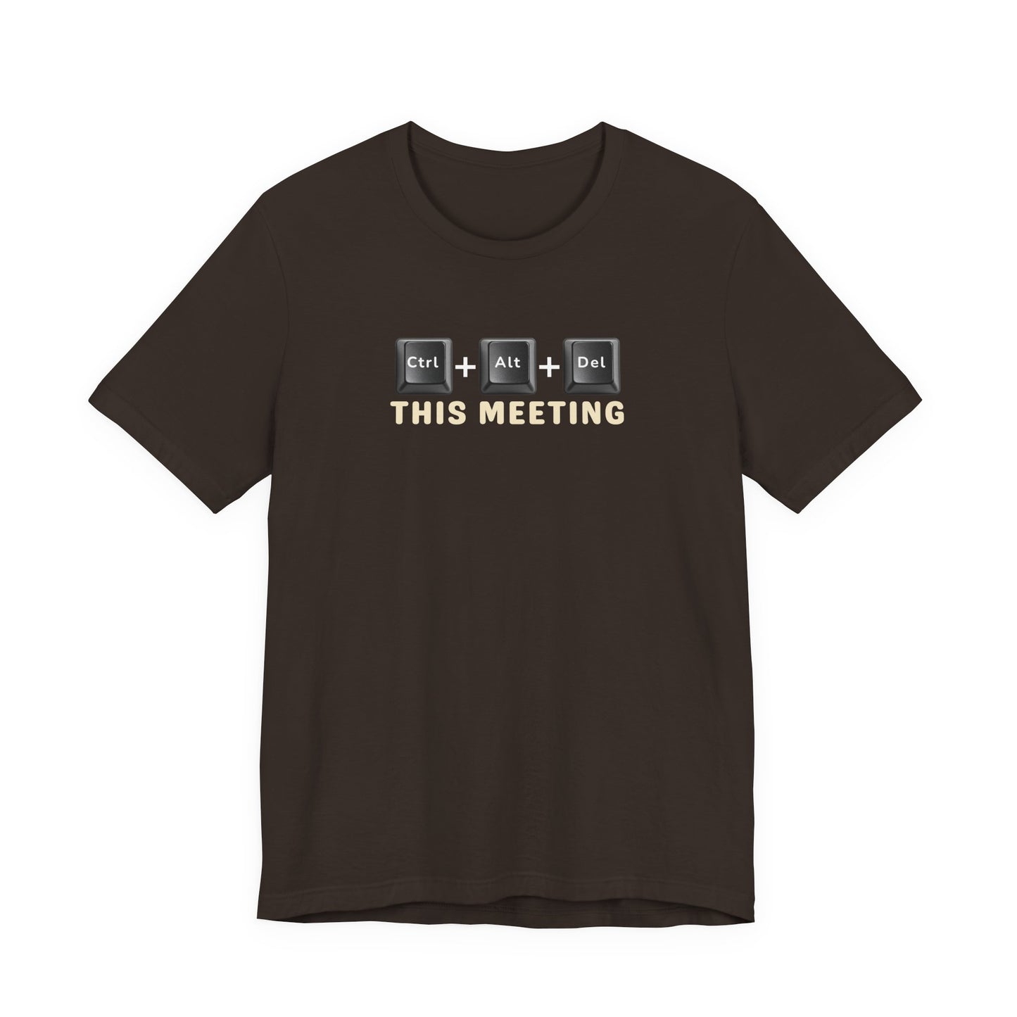 Brown t-shirt with text 'Ctrl + Alt + Del This Meeting' graphic design on a white background