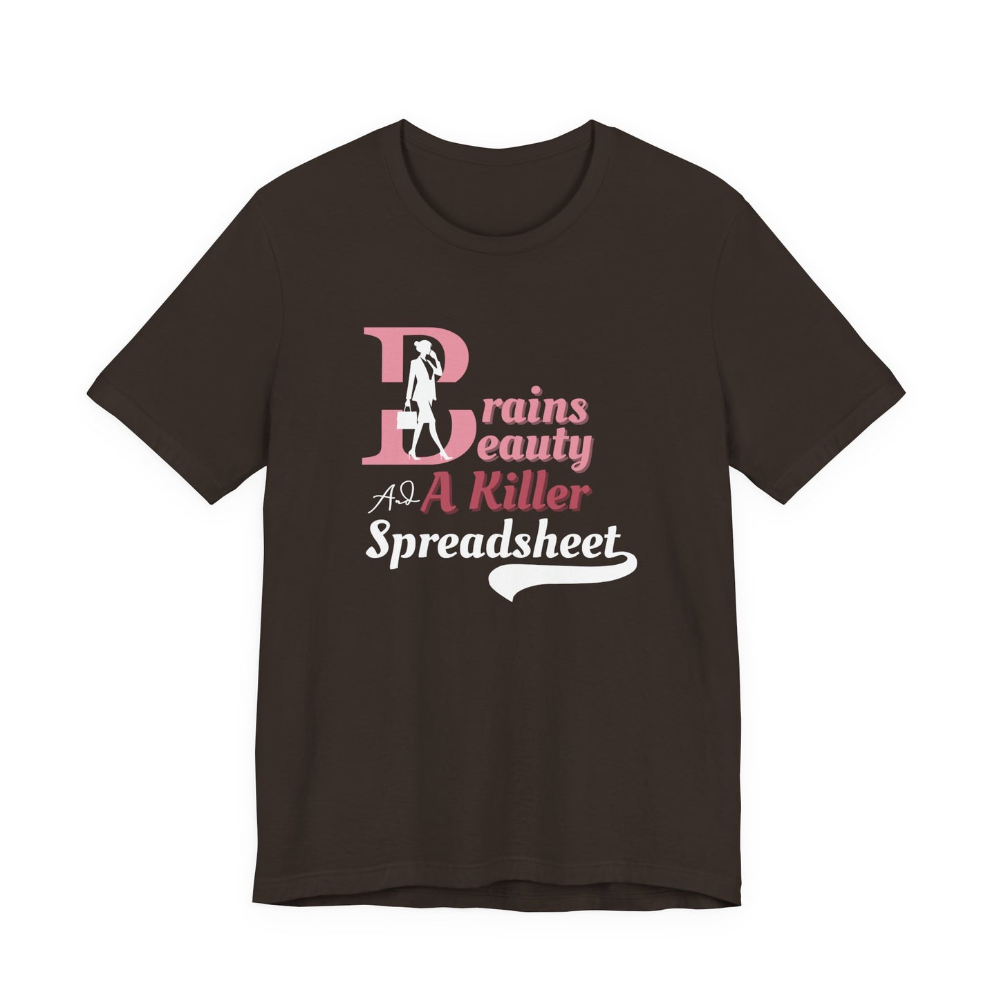 Smart Woman T-Shirt - Brains, Beauty and a Killer Spreadsheet Design for Office Queens