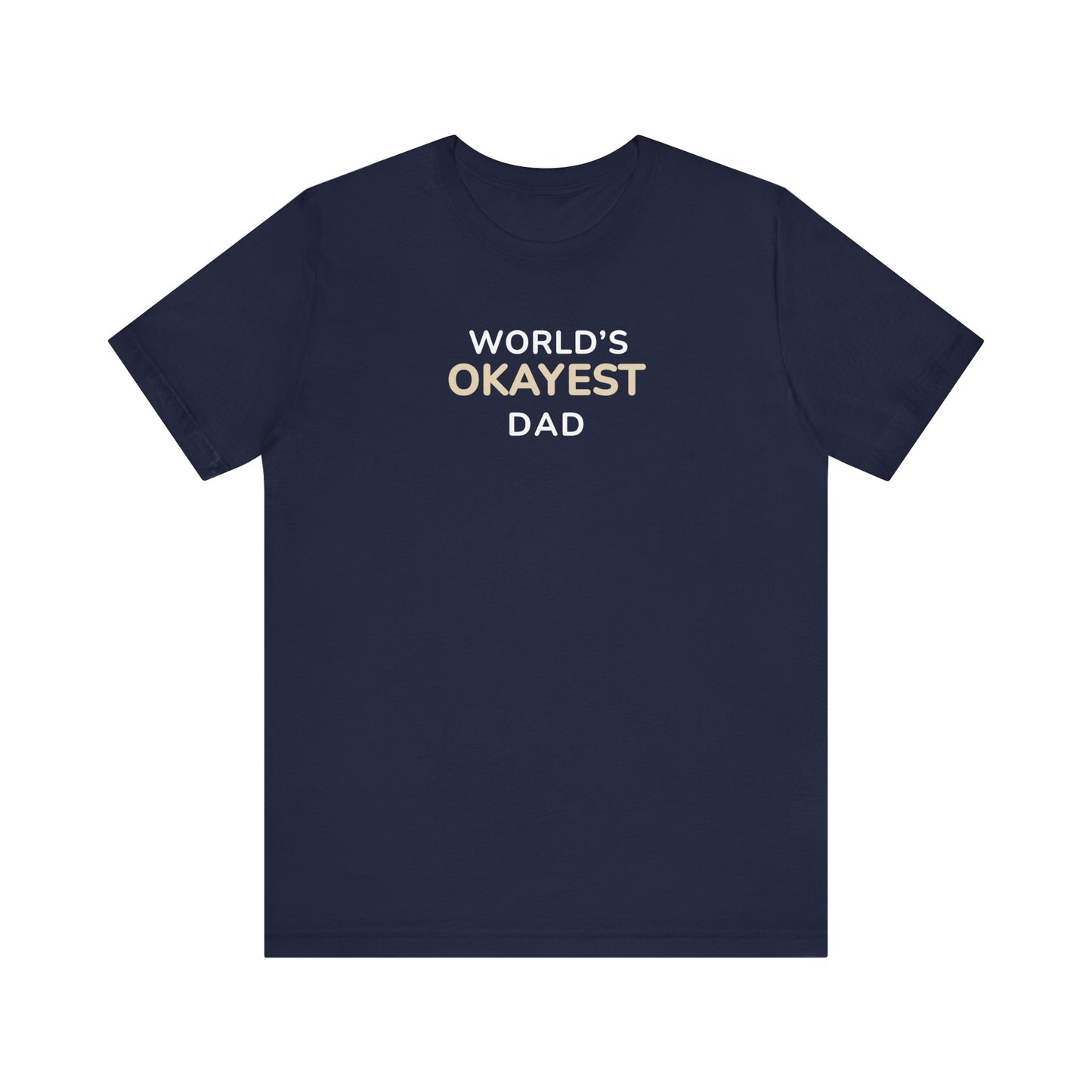 Navy t-shirt with text 'World’s Okayest Dad' on a white background
