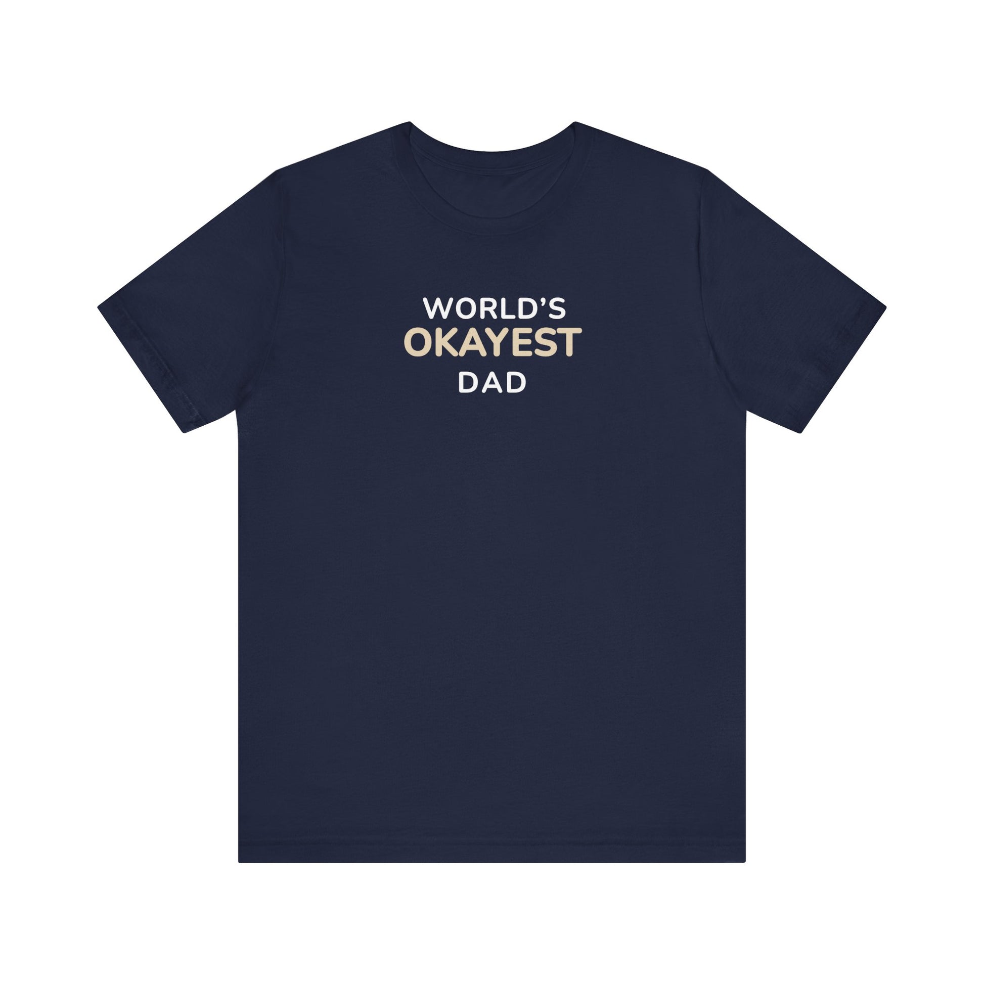 Navy t-shirt with text 'World’s Okayest Dad' on a white background