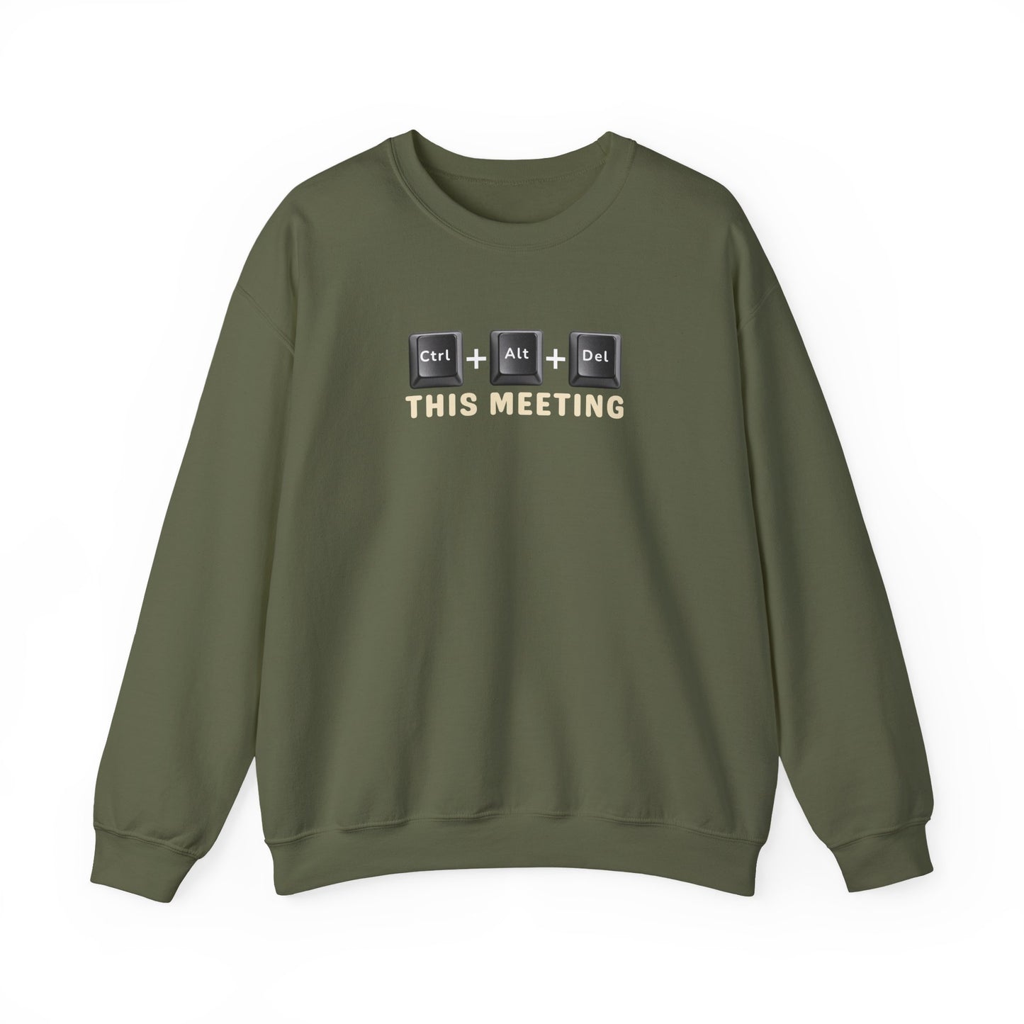 Military green sweatshirt with white text 'Ctrl + Alt + Del This Meeting' and graphic on a white background
