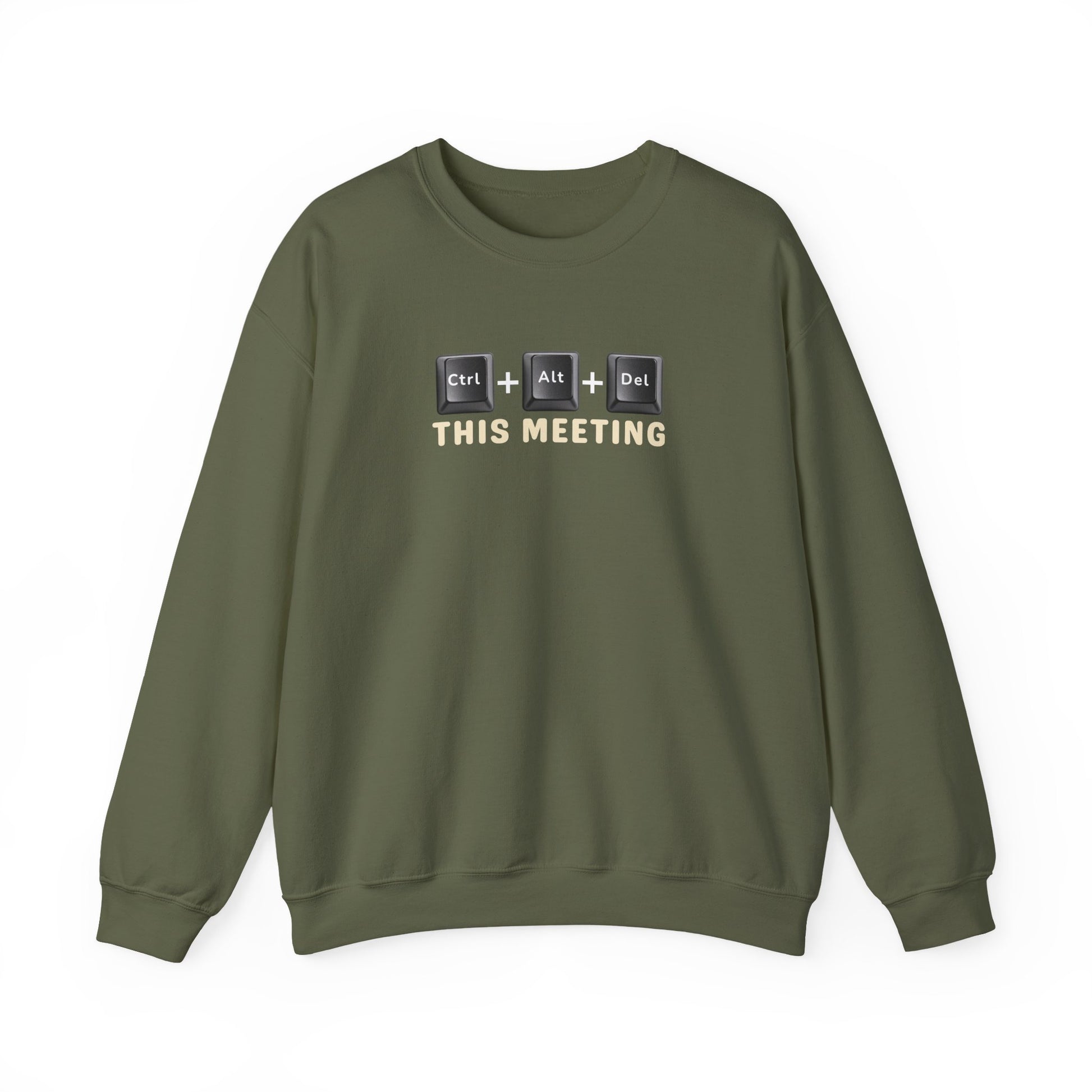 Military green sweatshirt with white text 'Ctrl + Alt + Del This Meeting' and graphic on a white background