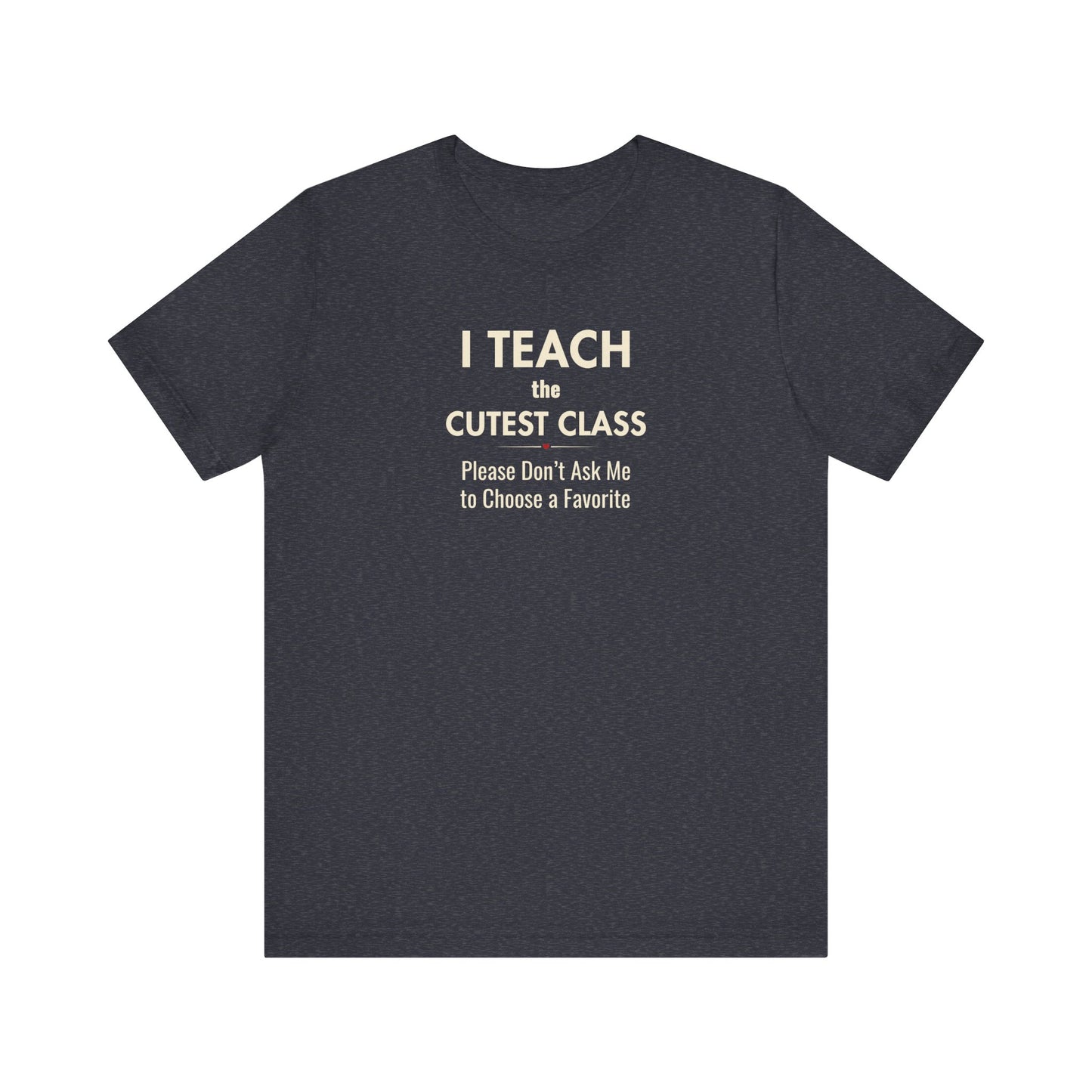Classroom Shirt – I Teach the Cutest Class Teacher Tee