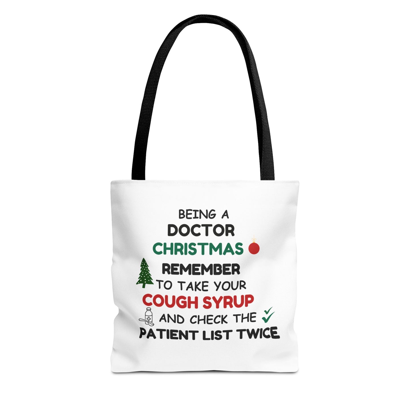 White tote bag with black handle and  text 'Being a doctor during Christmas, remember to take your cough syrup and check the patient list twice' on a white background