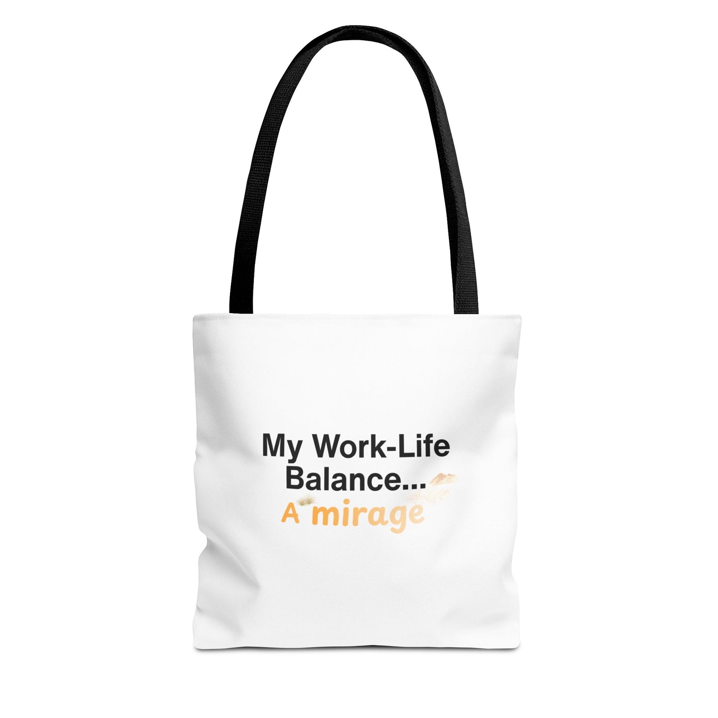 White tote bag - Black handle with black handle on a white background with a text: "My Work-Life Balance… a Mirage" 