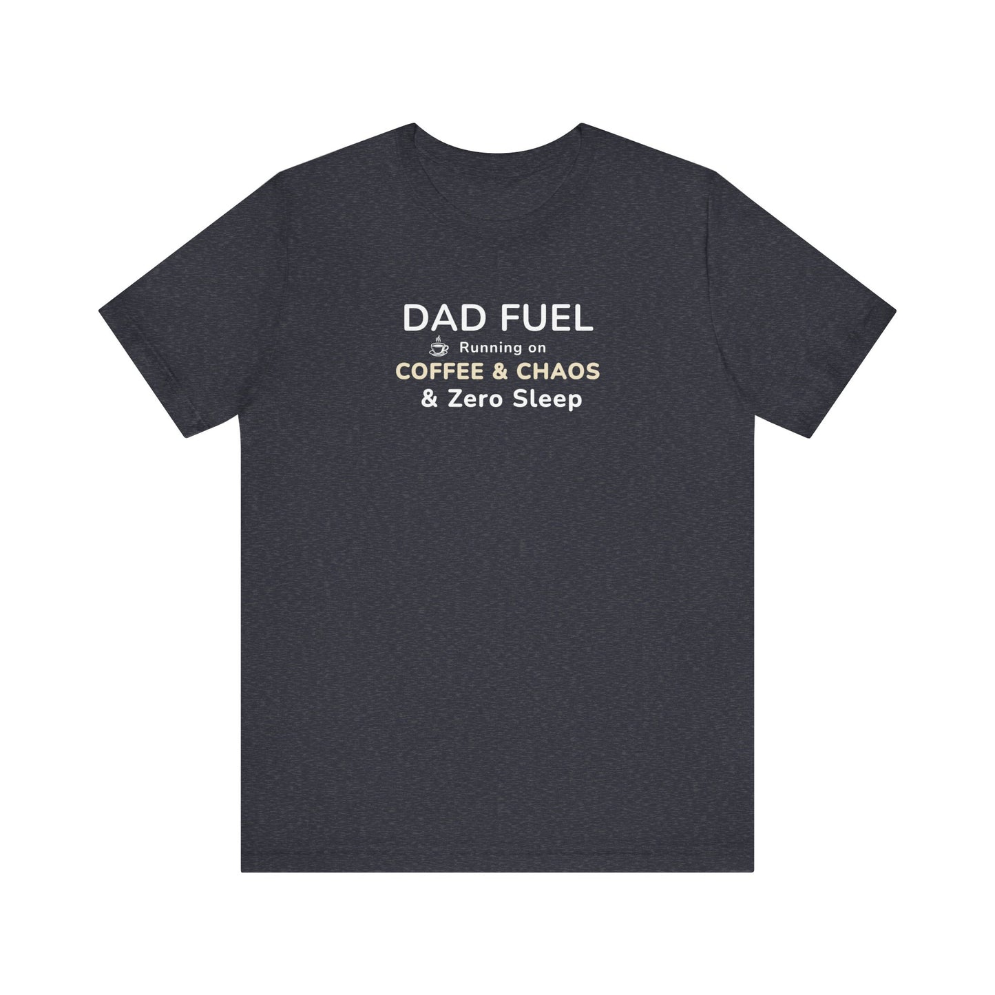 heather navy t-shirt with text 'DAD FUEL – Running on Coffee & Chaos & Zero Sleep' on a white background