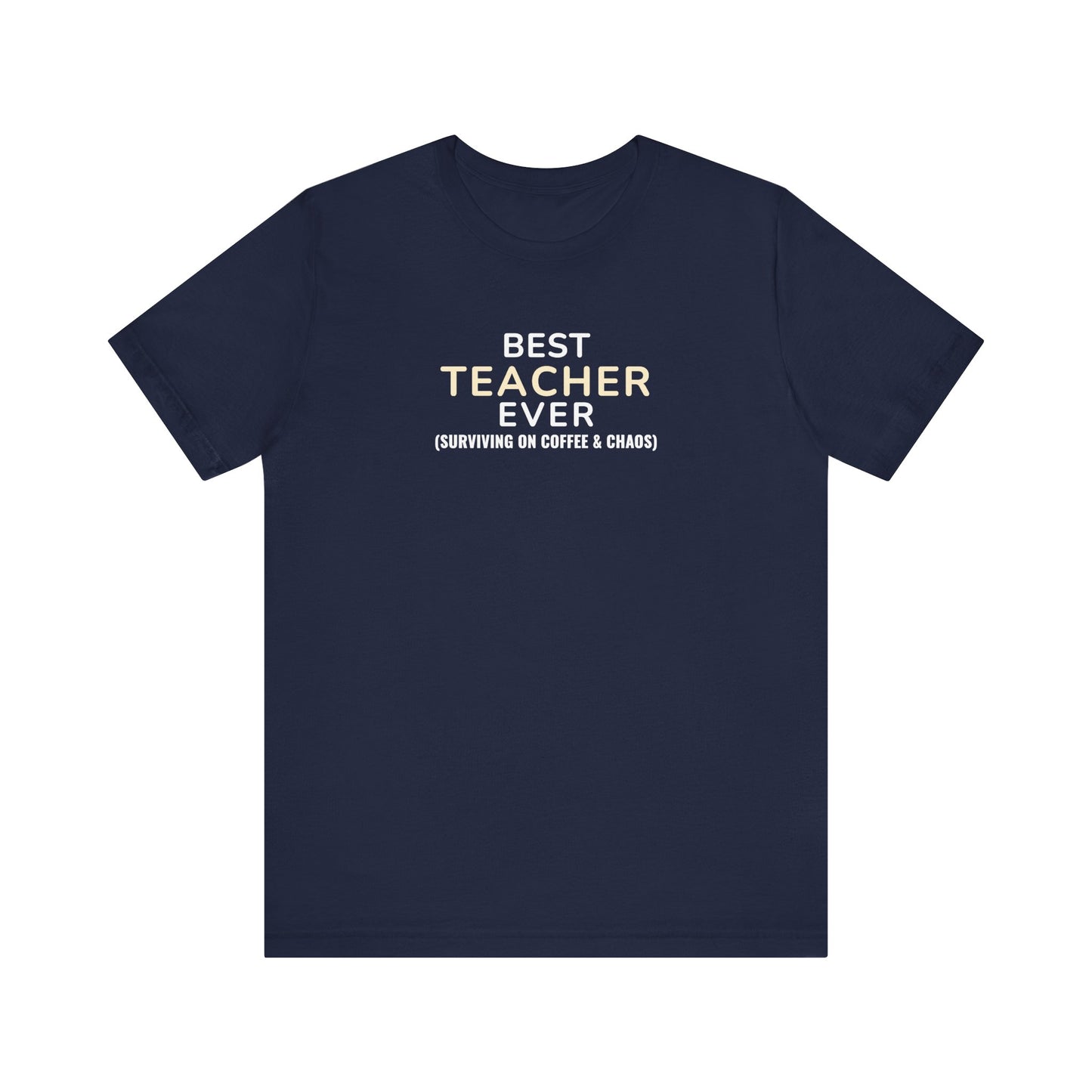 Navy t-shirt with text 'Best Teacher Ever. (Surviving on coffee & chaos)' on a white background