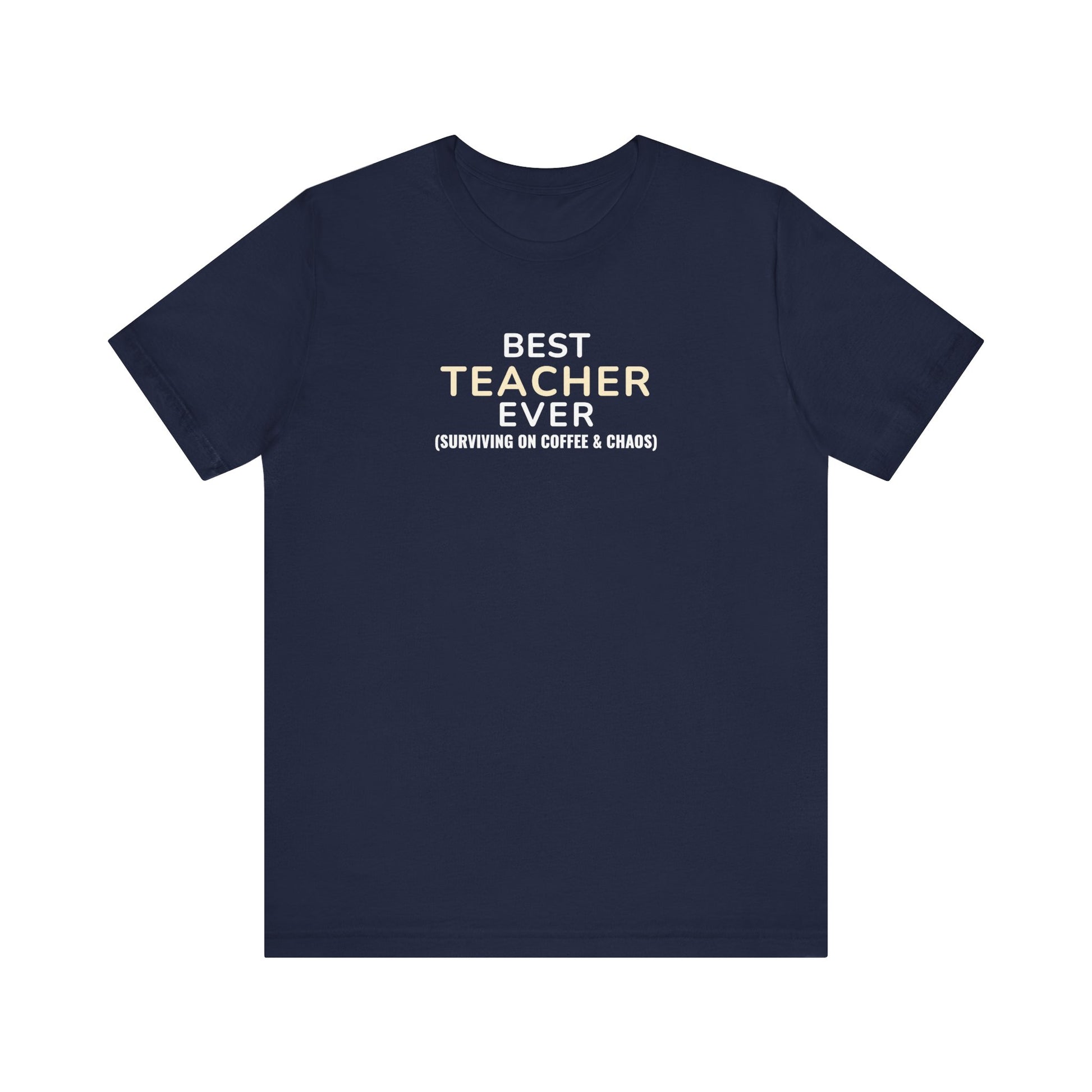 Navy t-shirt with text 'Best Teacher Ever. (Surviving on coffee & chaos)' on a white background