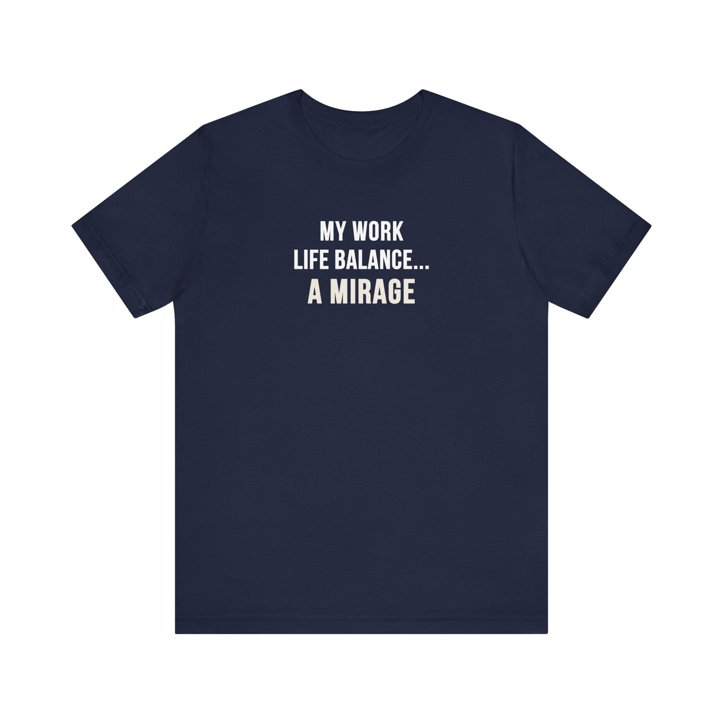 Navy t-shirt with text 'My Work-Life Balance Is a Mirage' on a white background