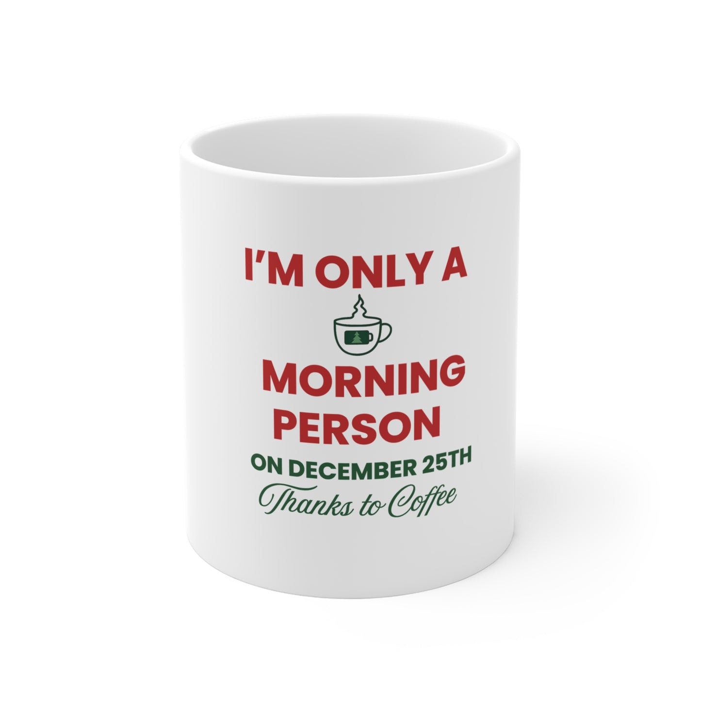White mug with text 'I’m Only a Morning Person on December 25th' on a white background
