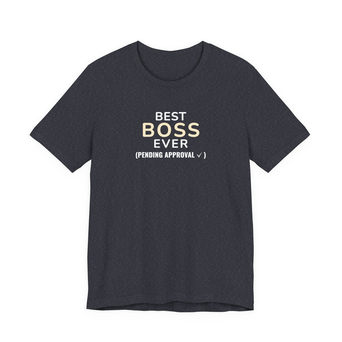 Heather navy t-shirt with text 'Best Boss Ever (Pending Approval)' on a white background