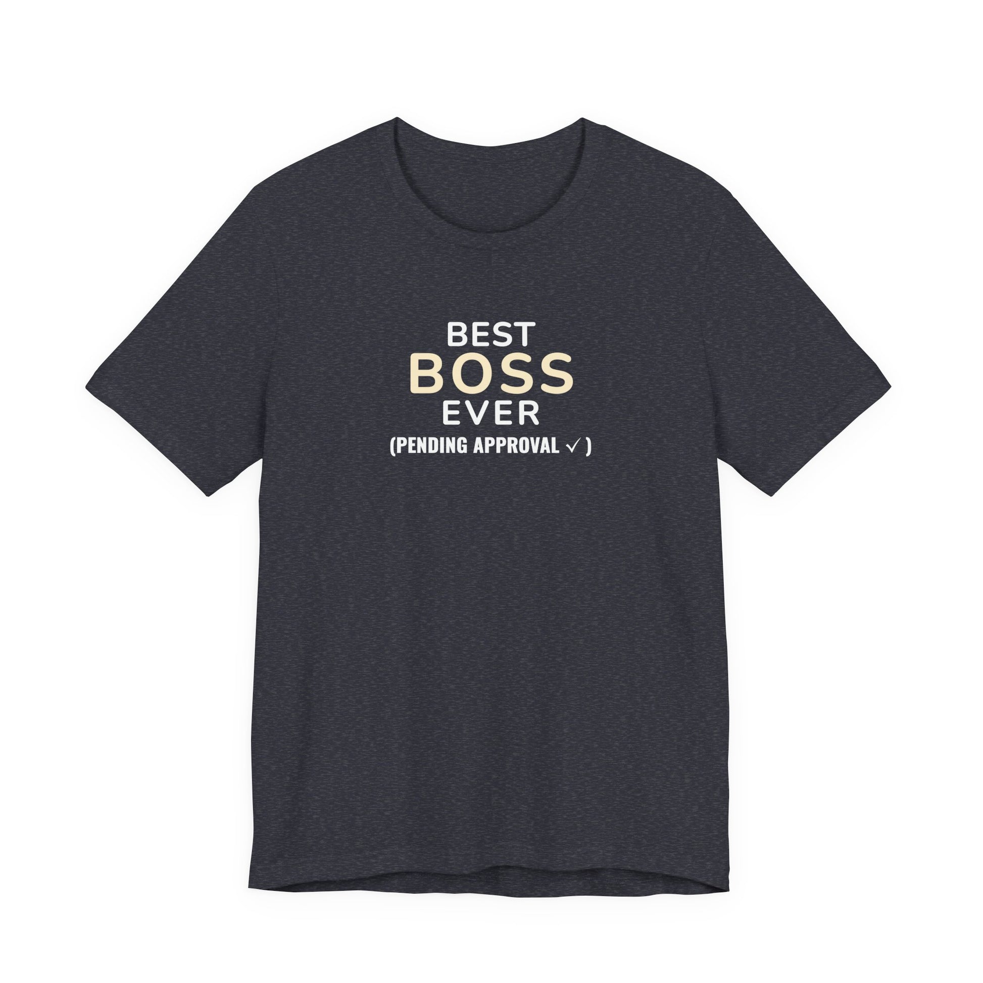 Heather navy t-shirt with text 'Best Boss Ever (Pending Approval)' on a white background