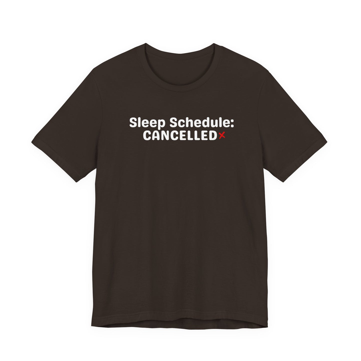 Black t-shirt with 'Sleep Schedule: CANCELLED' text on a white background