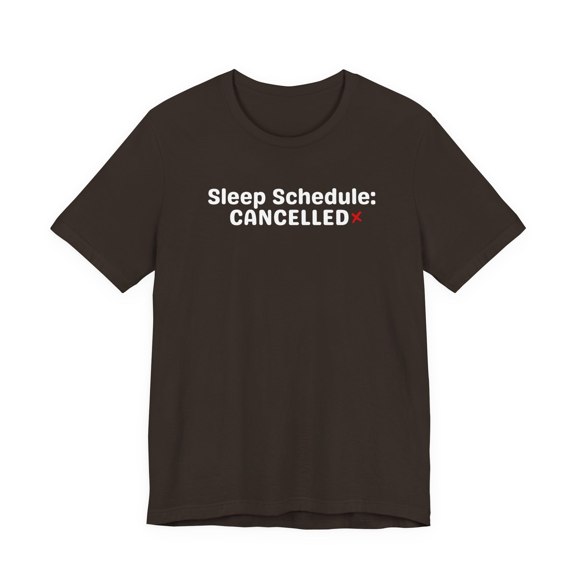 Black t-shirt with 'Sleep Schedule: CANCELLED' text on a white background