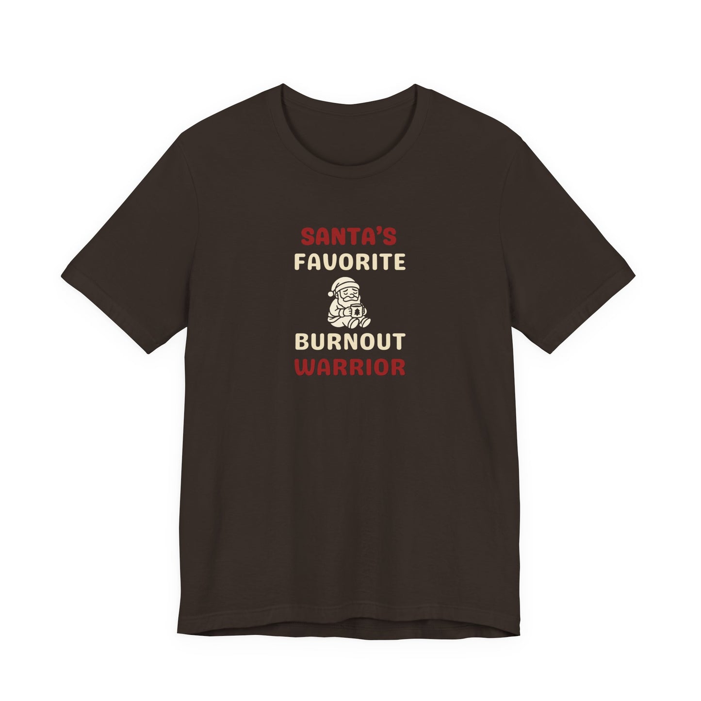 Brown t-shirt with 'Santa's Favorite Burnout Warrior' text and graphic on a white background