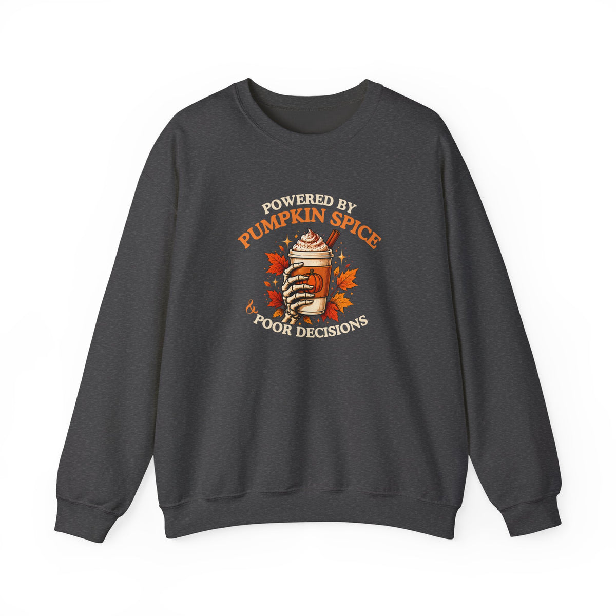 A dark gray sweatshirt featuring the text Powered by Pumpkin Spice & Poor Decisions' and a cup of coffee on a white background
