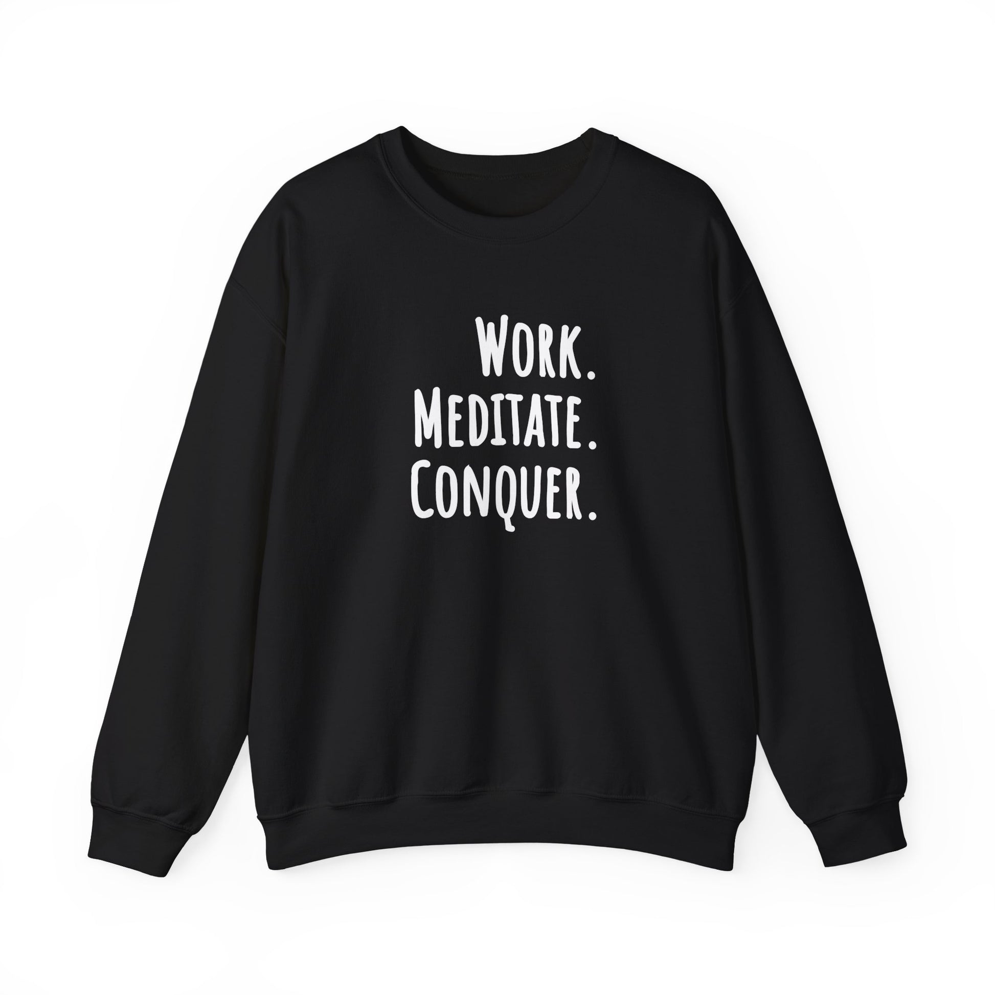 Black sweatshirt with 'Work. Meditate. Conquer.' text on a white background