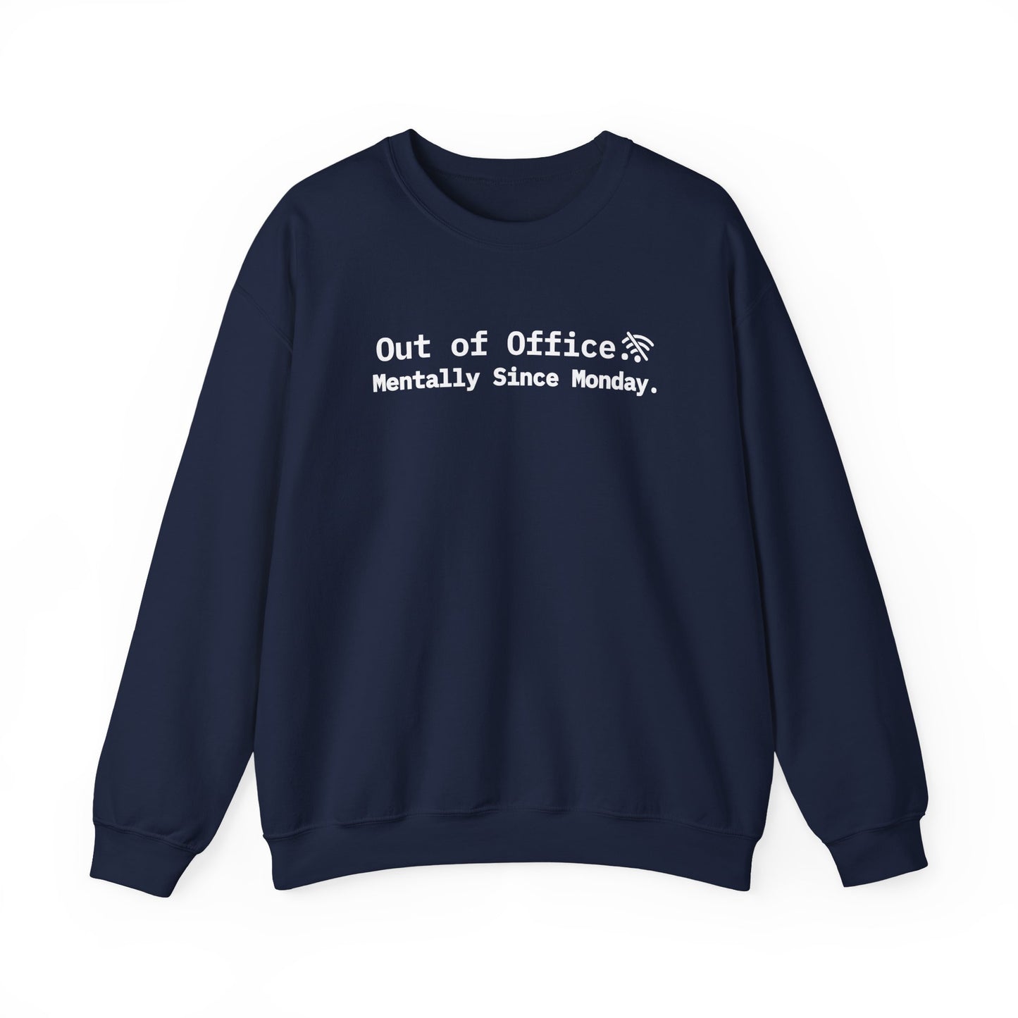 Navy blue sweatshirt with white text 'Out of Office. Mentally Since Monday' on a white background